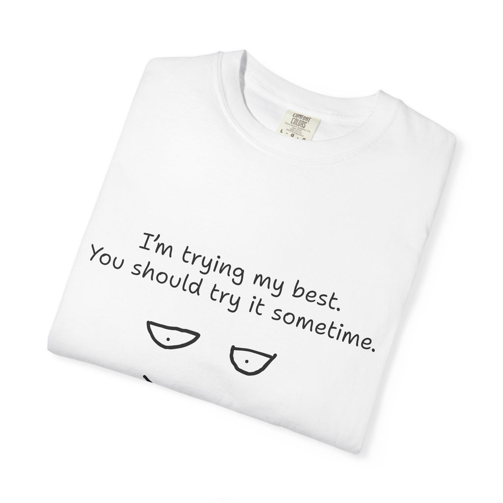 T-Shirt — “I’m Trying My Best. You Should Try It Sometime.” Minimalist Face Tee