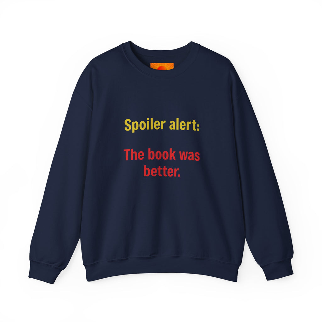 Crewneck Sweatshirt — "Spoiler alert: The book was better." Literary Reader Gift