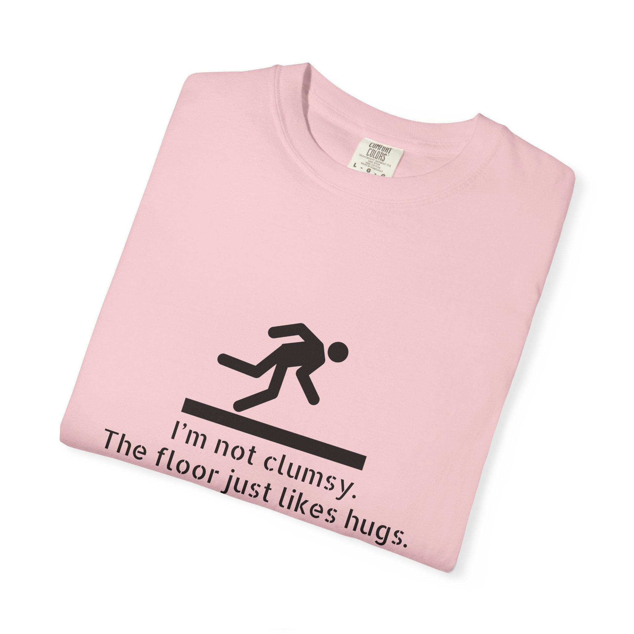 Funny "I'm Not Clumsy, The Floor Just Likes Hugs" T-Shirt
