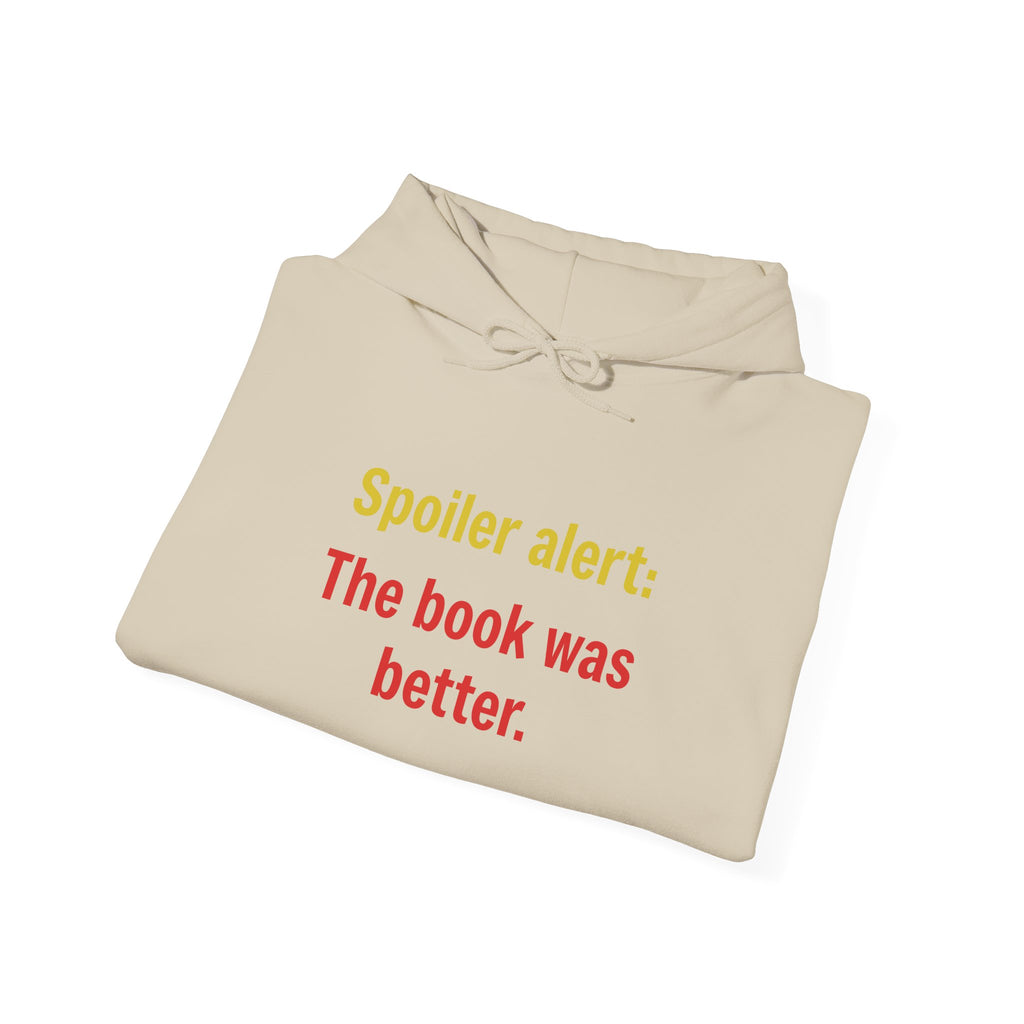 Spoiler Alert Hoodie - "The Book Was Better" Literary Reader Sweatshirt