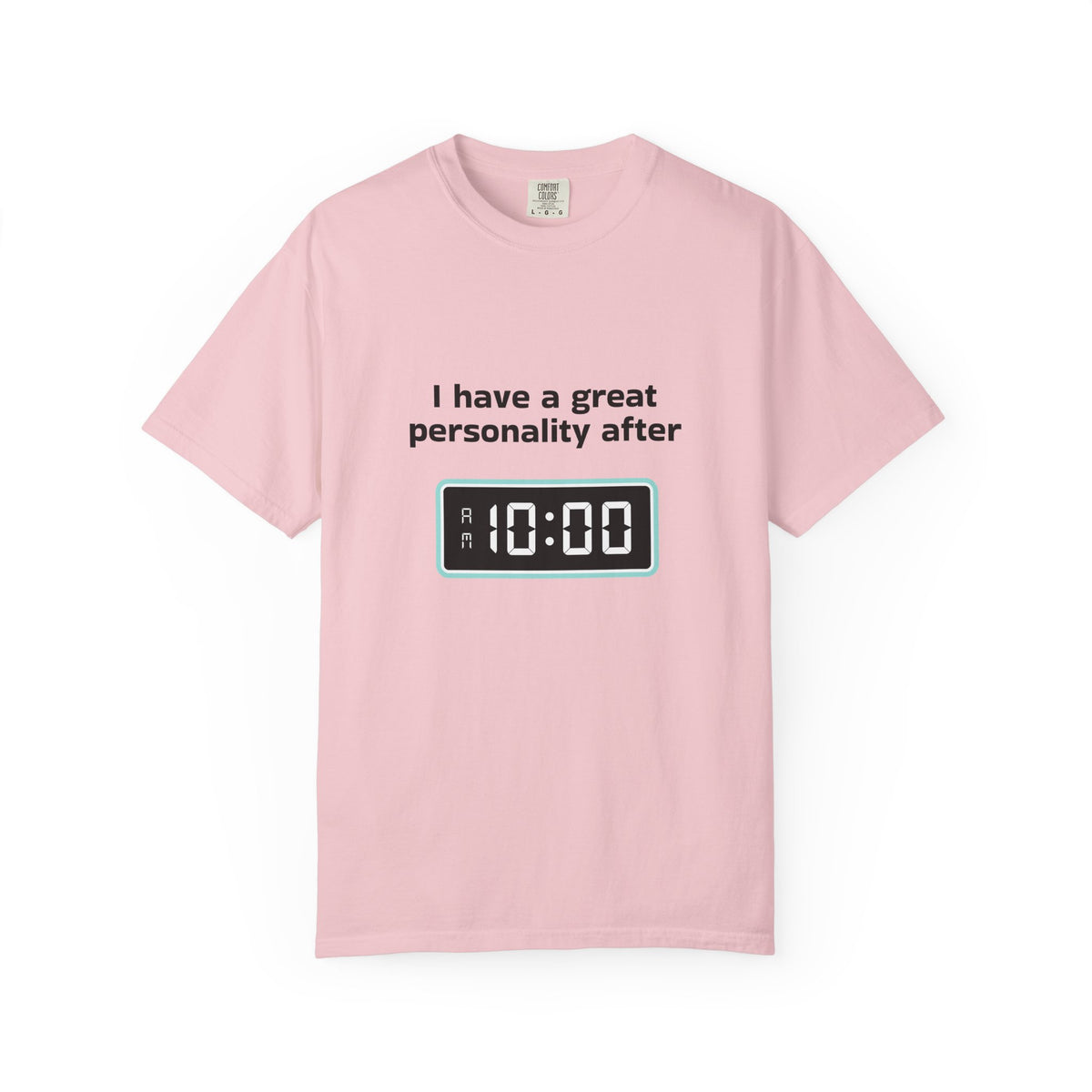 T-Shirt — "I Have a Great Personality After 10:00" Funny Morning Alarm Tee