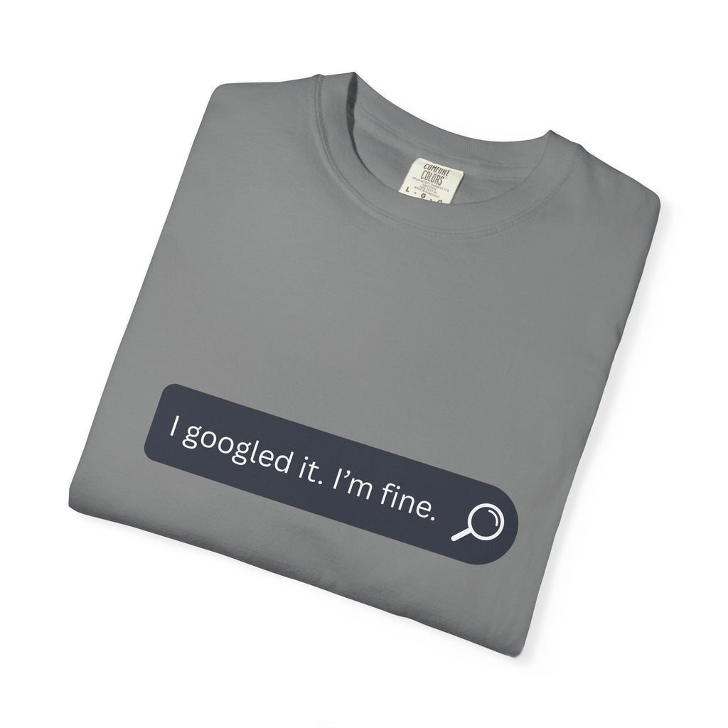 Search Bar Graphic T-Shirt — "I googled it. I'm fine."