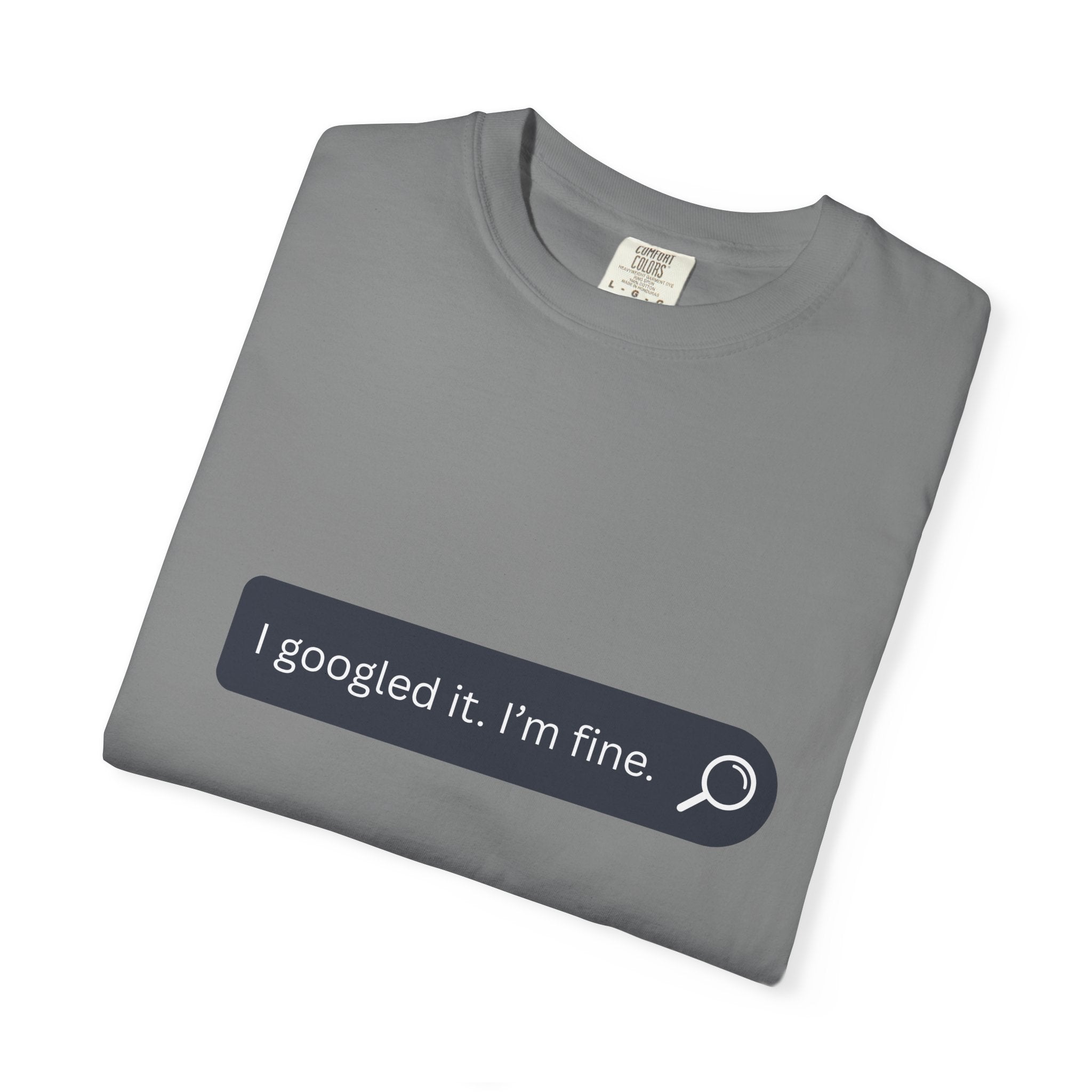 Search Bar Graphic T-Shirt — "I googled it. I'm fine."