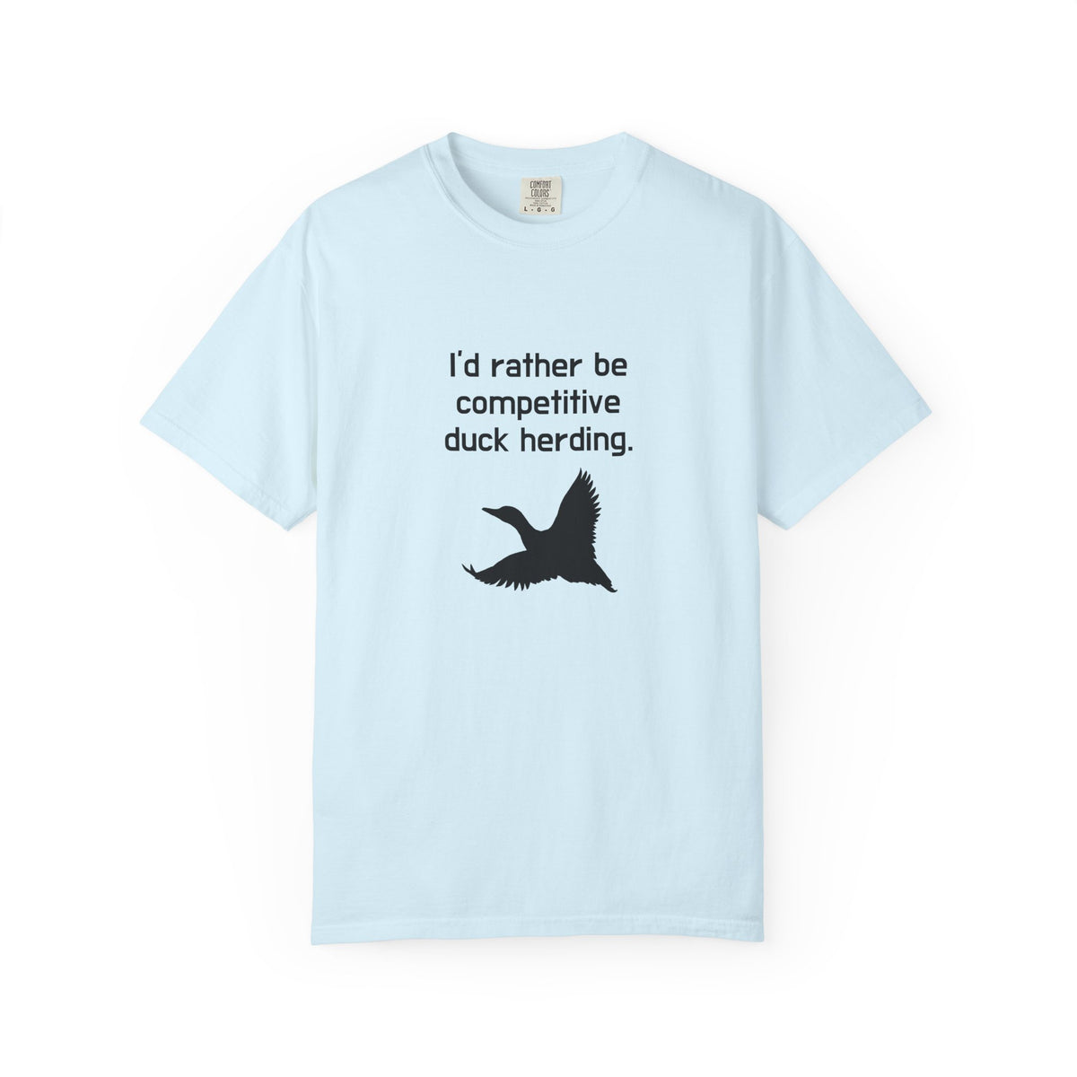 Duck Herding T-Shirt — "I'd Rather Be Competitive Duck Herding" Funny Tee