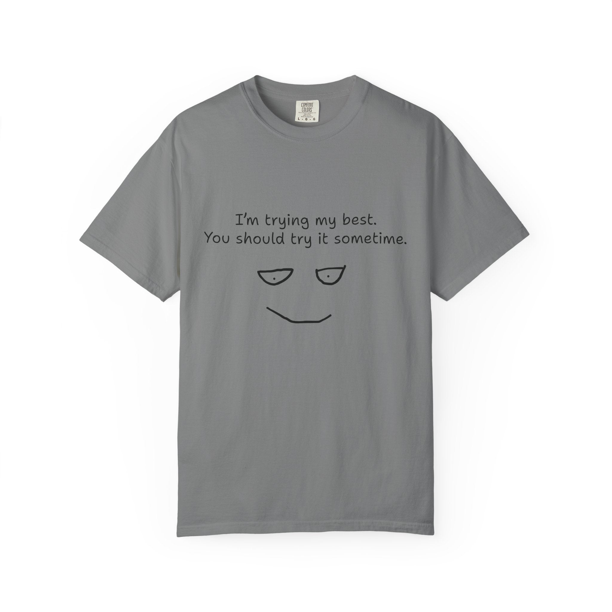 T-Shirt — “I’m Trying My Best. You Should Try It Sometime.” Minimalist Face Tee