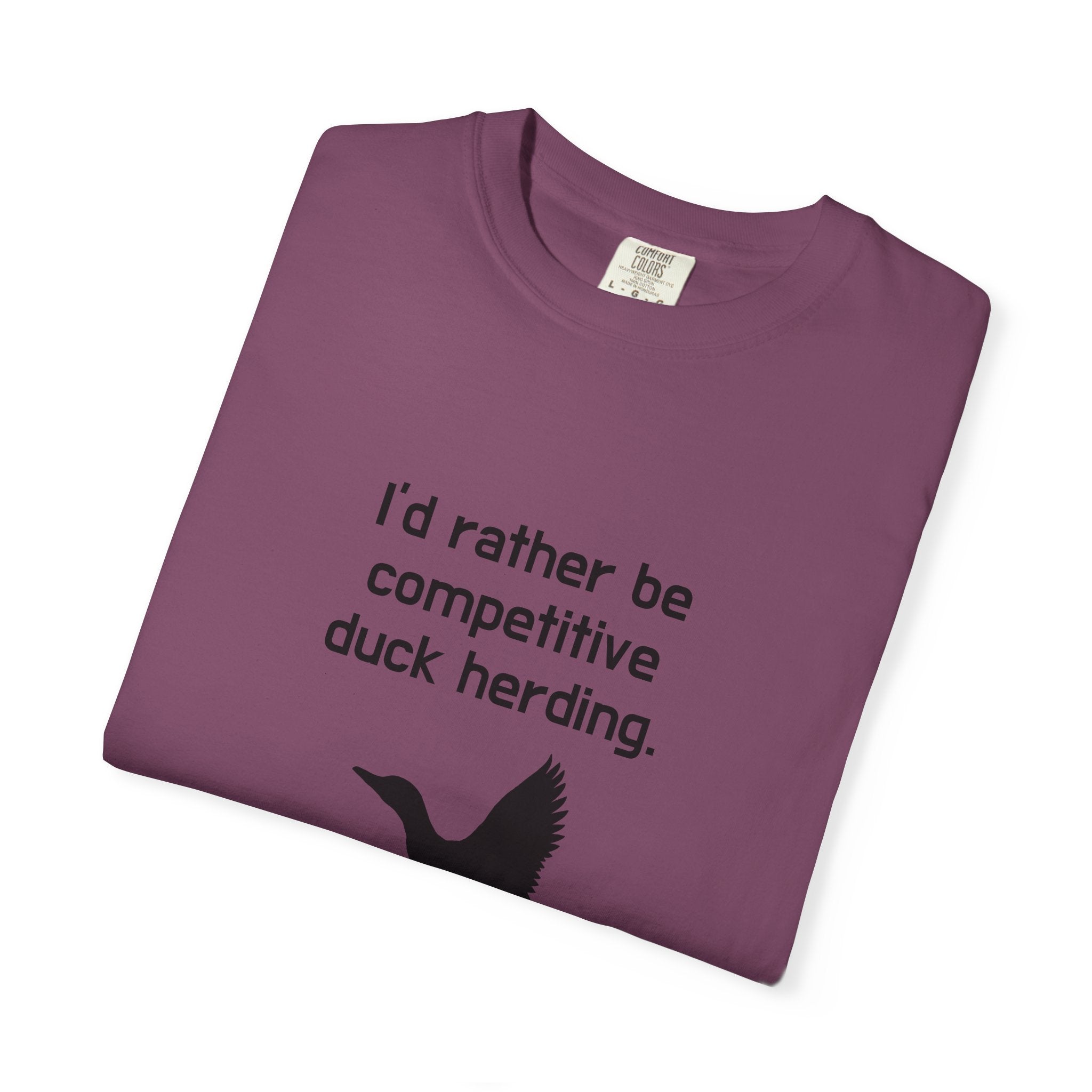 Duck Herding T-Shirt — "I'd Rather Be Competitive Duck Herding" Funny Tee