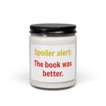 Novel Lover Candle — 9oz Soy Candle, “Spoiler alert: The book was better.”