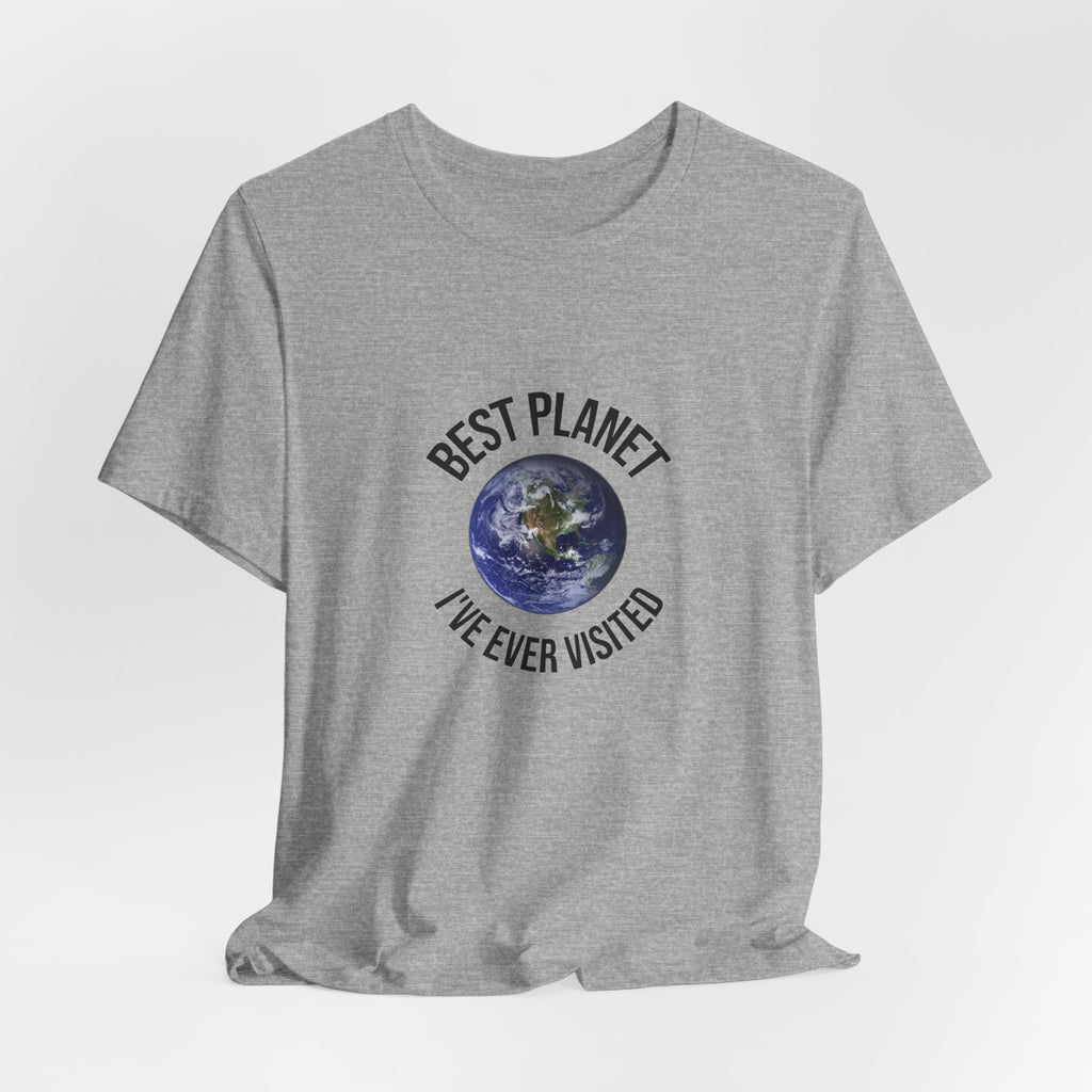 Earth Graphic Tee — "Best Planet I’ve Ever Visited" Environmental T-Shirt