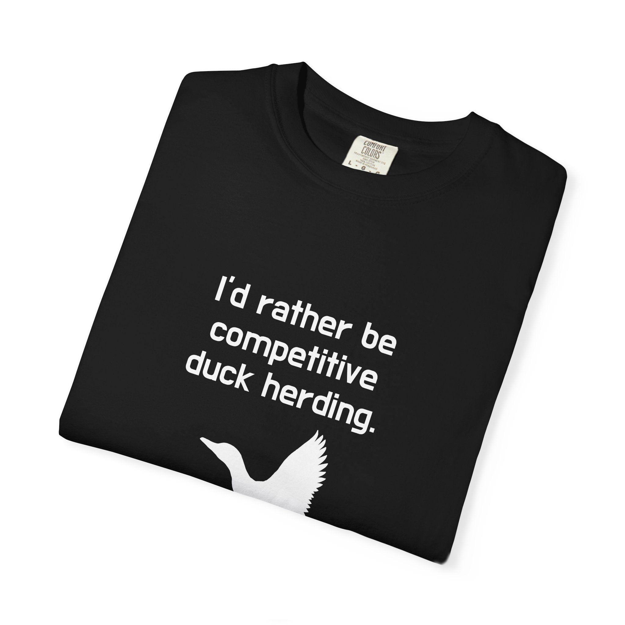Duck Herding T-Shirt — "I'd Rather Be Competitive Duck Herding" Funny Tee