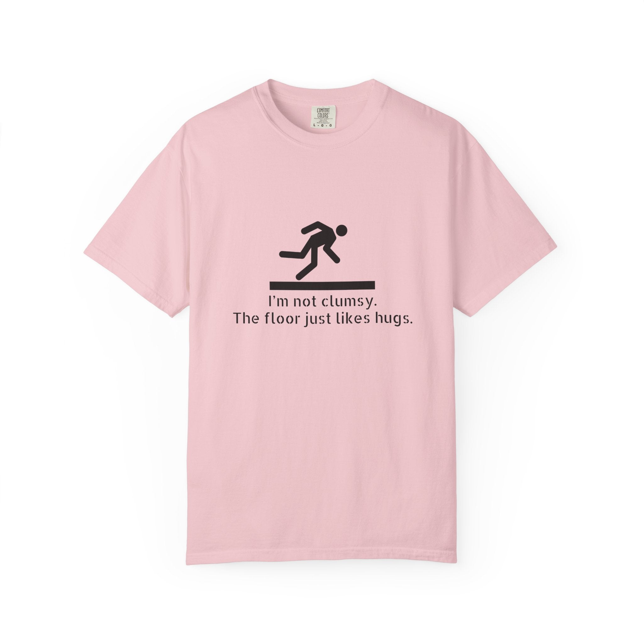 Funny "I'm Not Clumsy, The Floor Just Likes Hugs" T-Shirt