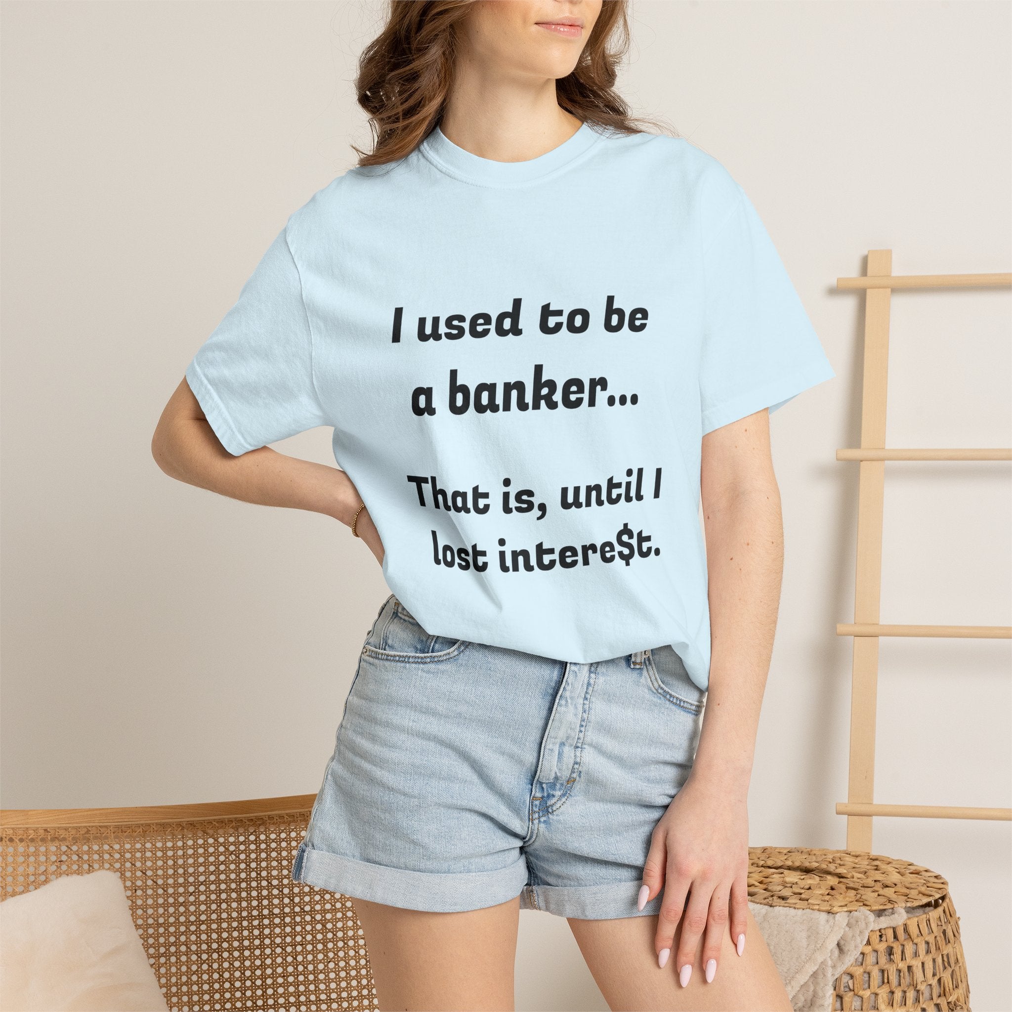 T-Shirt — "I used to be a banker... That is, until I lost interet." Funny Finance Humor Tee