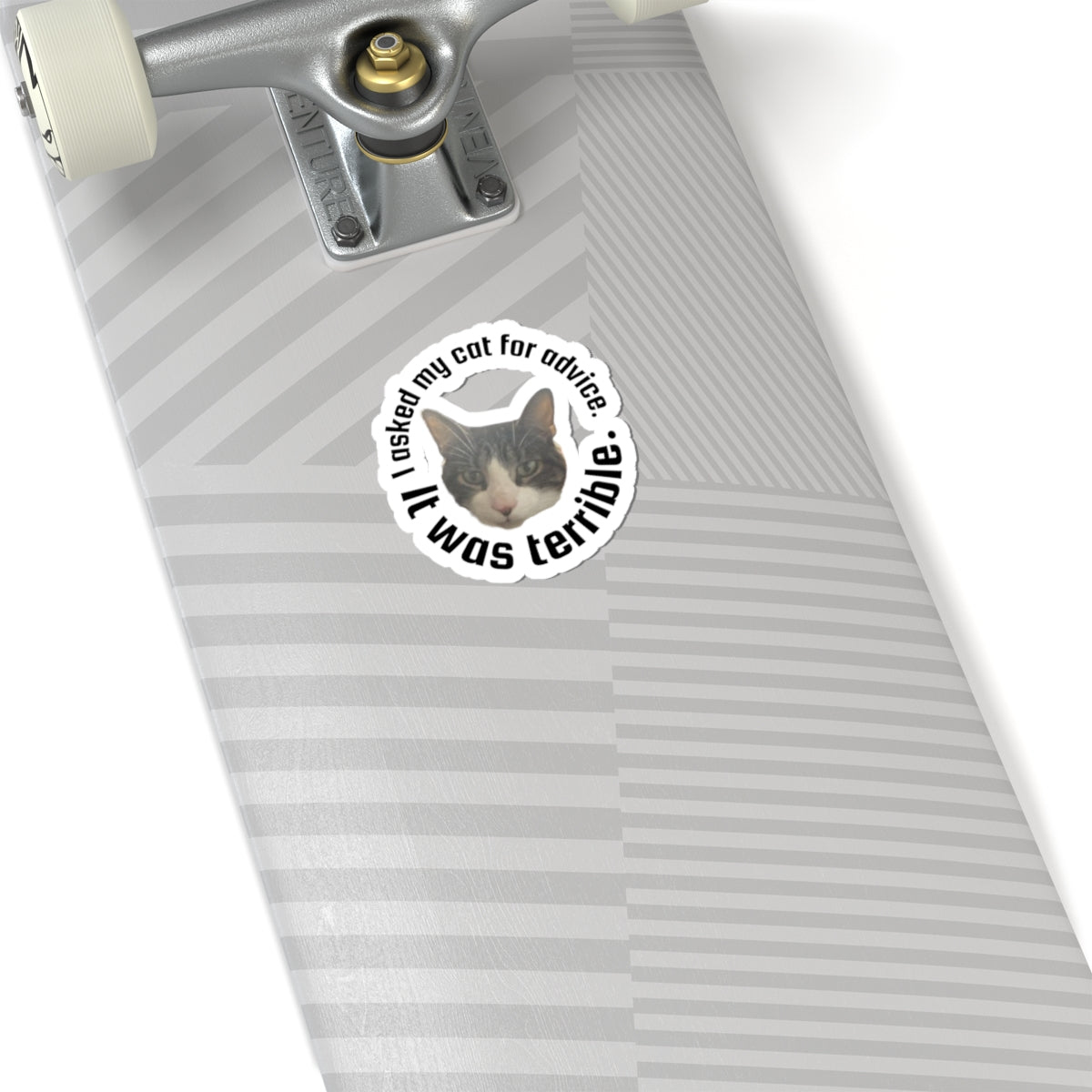 Kiss-Cut Sticker — “I Asked My Cat for Advice. I Was Terrible.” Funny Cat Decal