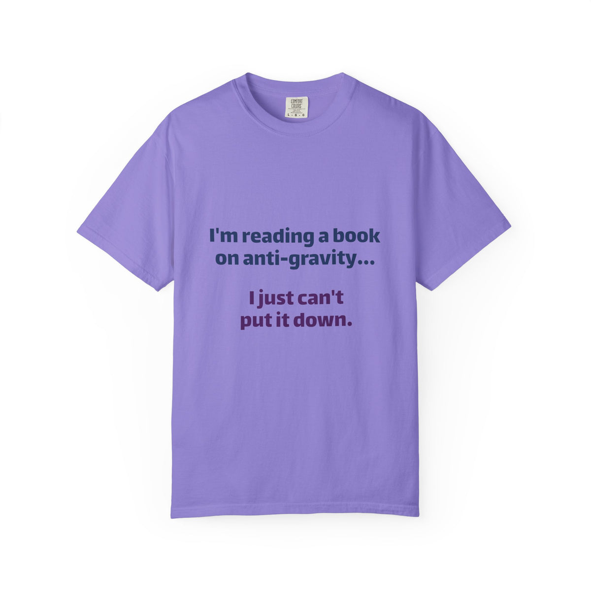 Humor Book Lovers T-Shirt — “I’m reading a book on anti-gravity… I just can’t put it down.”