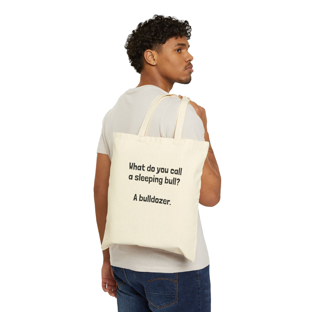 Tote Bag — "What do you call a sleeping bull? A bulldozer." Funny Joke Cotton Canvas Tote