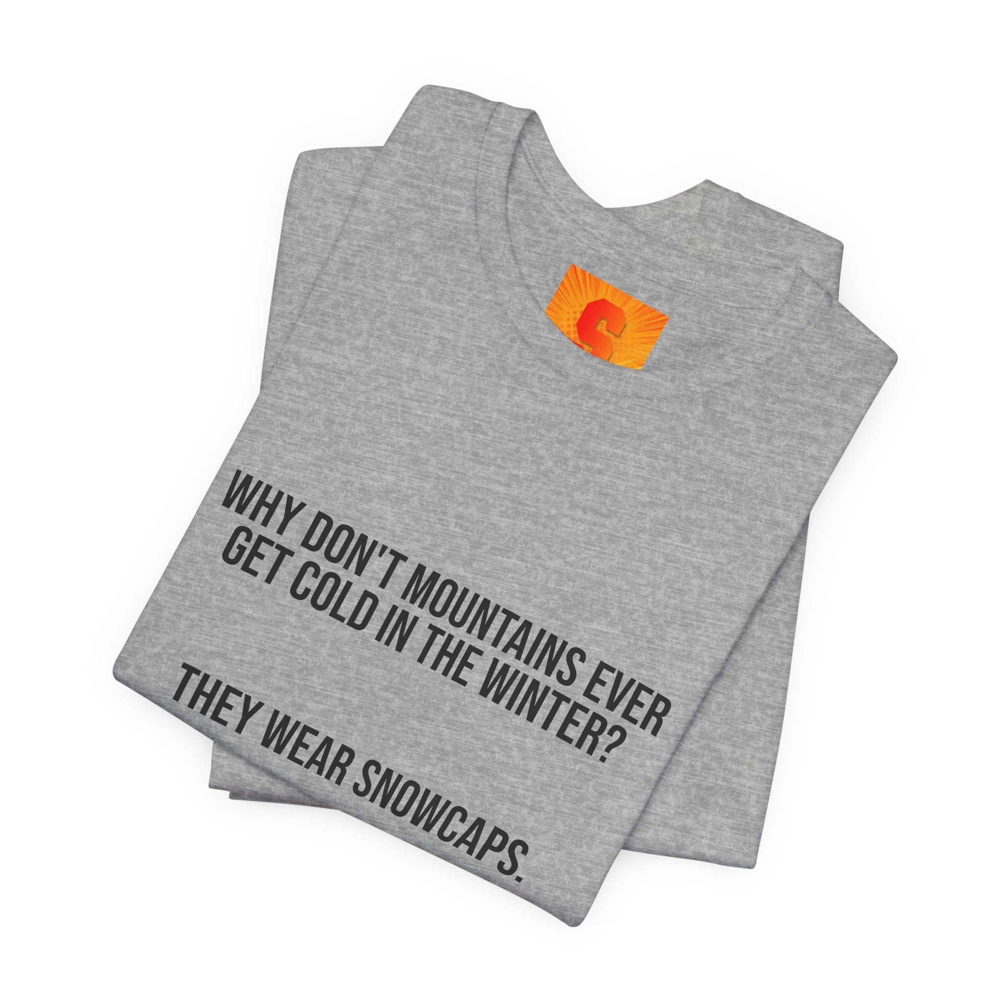 Funny Mountain Joke T-Shirt – “Why Don’t Mountains Ever Get Cold in the Winter? They Wear Snowcaps.”