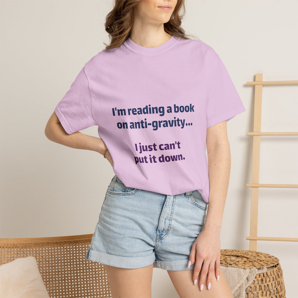 Humor Book Lovers T-Shirt — “I’m reading a book on anti-gravity… I just can’t put it down.”
