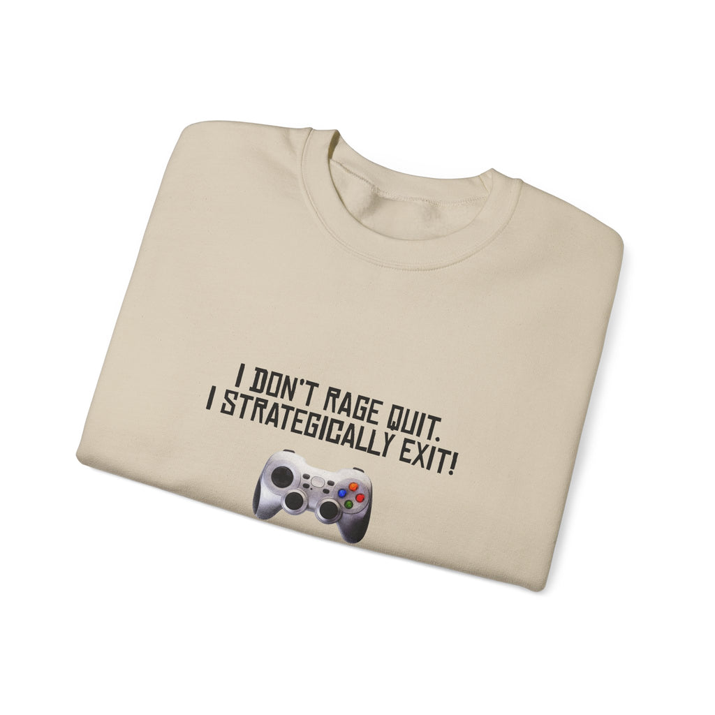 Gaming Sweatshirt - "I Don't Rage Quit, I Strategically Exit" Crewneck