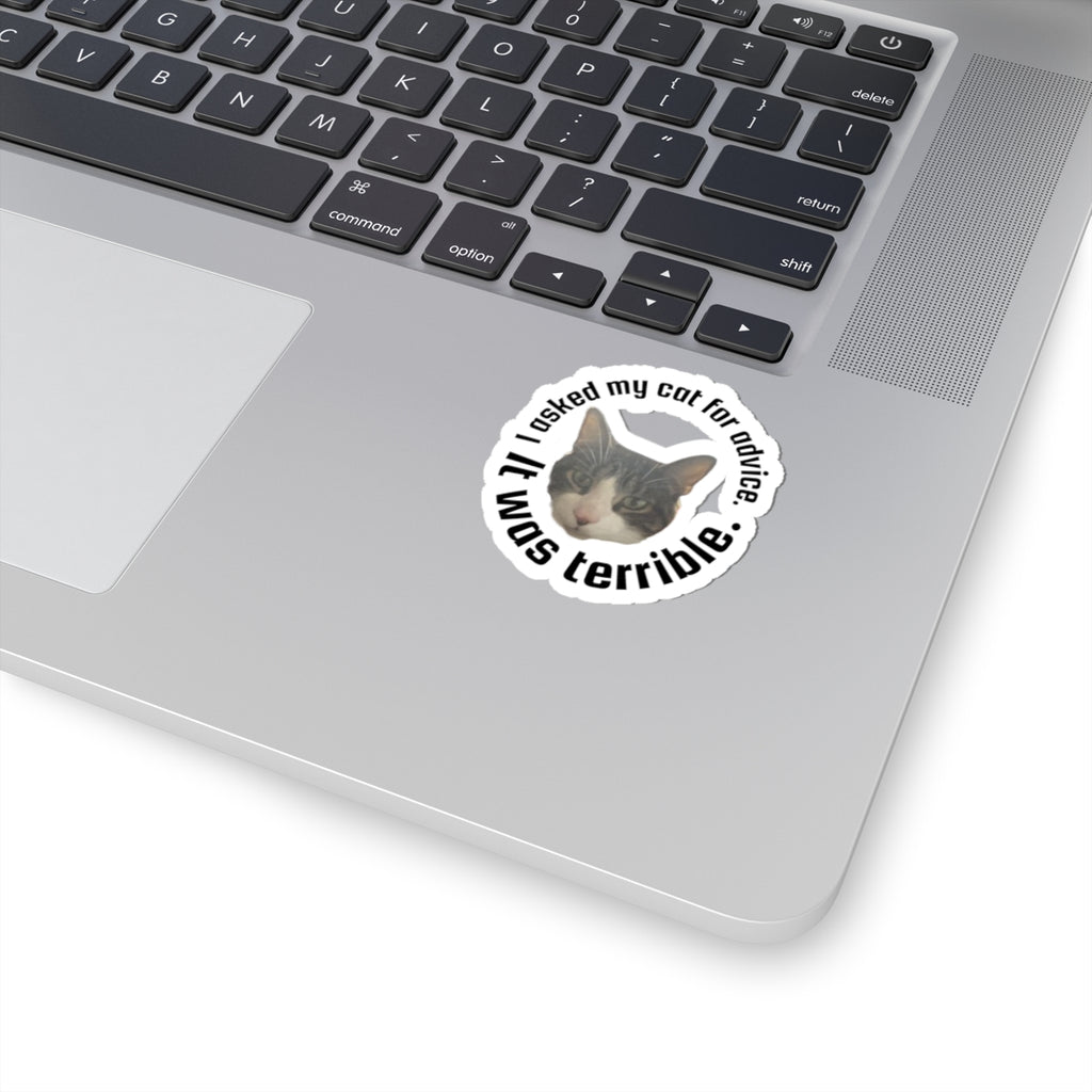 Kiss-Cut Sticker — “I Asked My Cat for Advice. I Was Terrible.” Funny Cat Decal