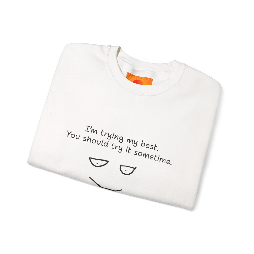 Crewneck Sweatshirt — "I'm Trying My Best, You Should Try It Sometime" Minimalist Face Graphic