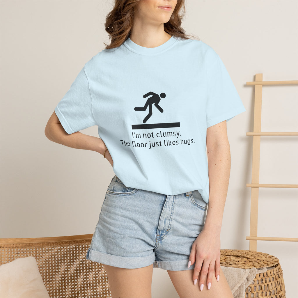 Funny "I'm Not Clumsy, The Floor Just Likes Hugs" T-Shirt