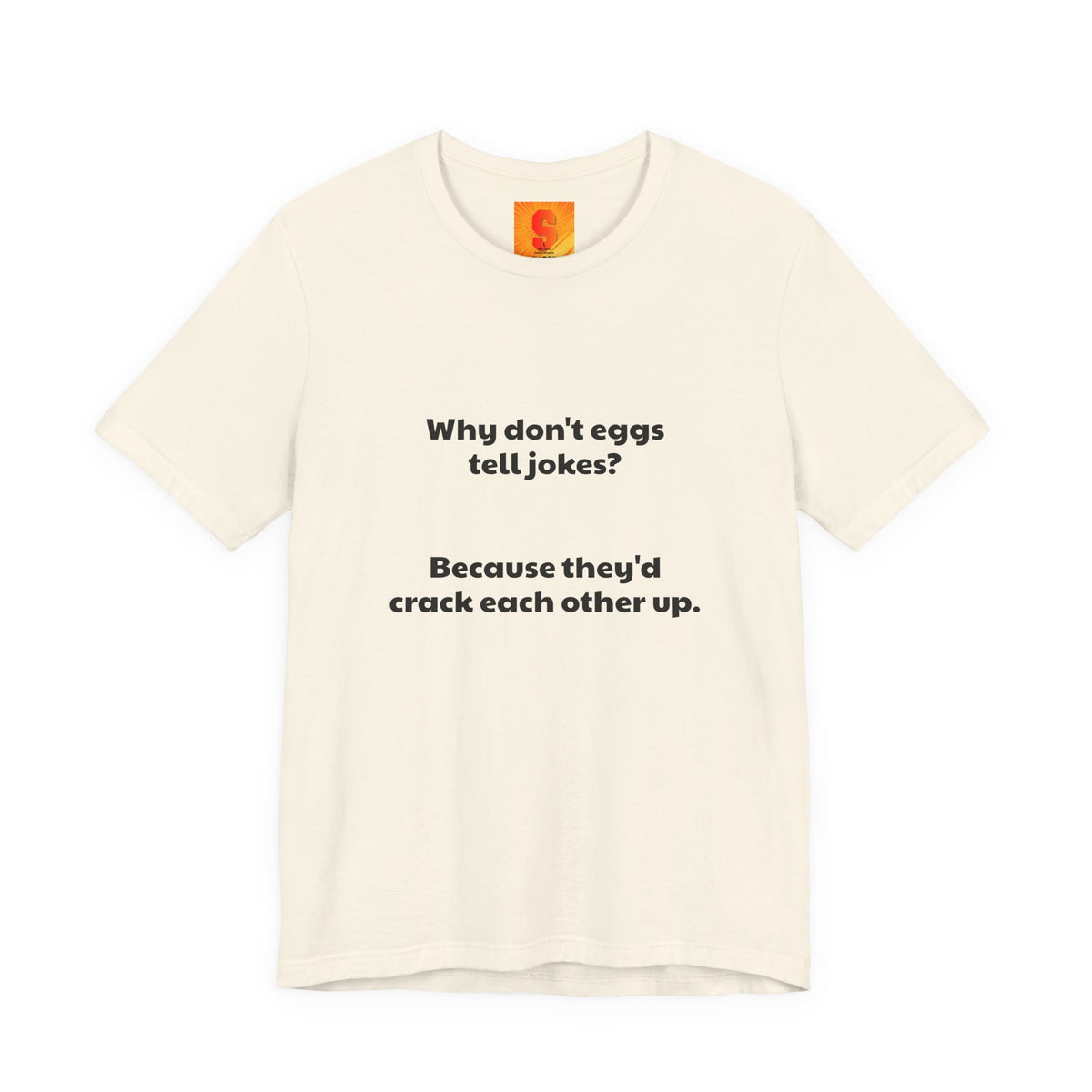 Egg Joke T‑Shirt – "Why don't eggs tell jokes? Because they'd crack each other up."