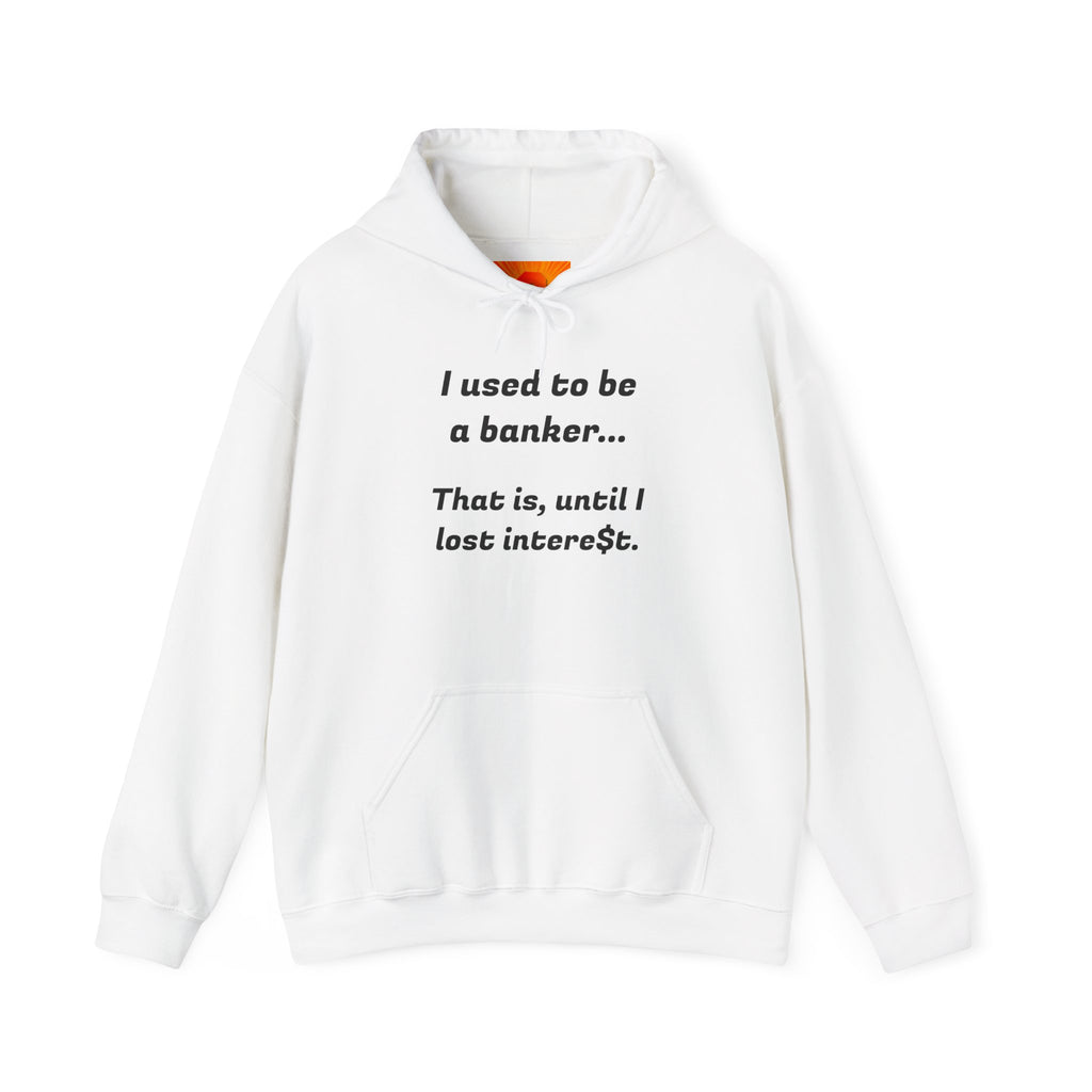 Humorous Banker Hoodie - "I used to be a banker" Sweatshirt