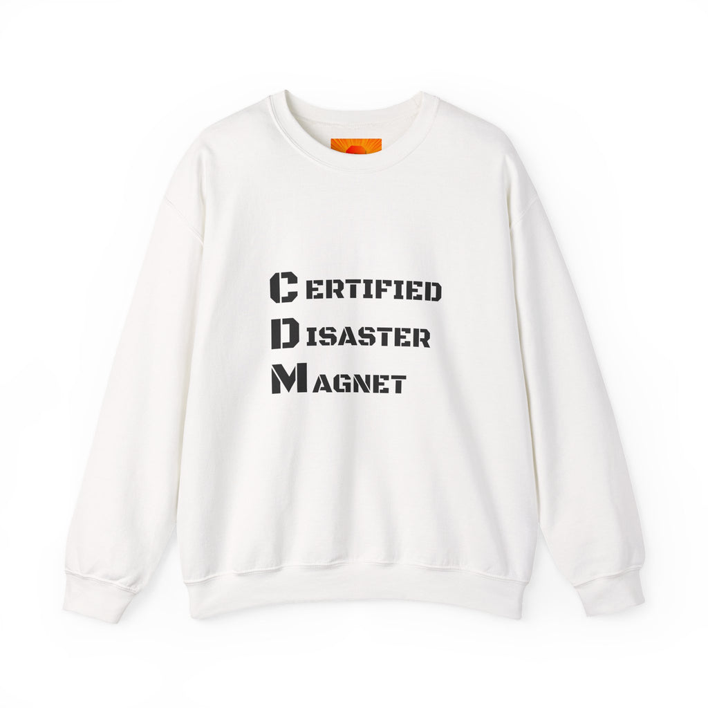 Certified Disaster Magnet Crewneck Sweatshirt — Funny Sarcastic Graphic Sweatshirt