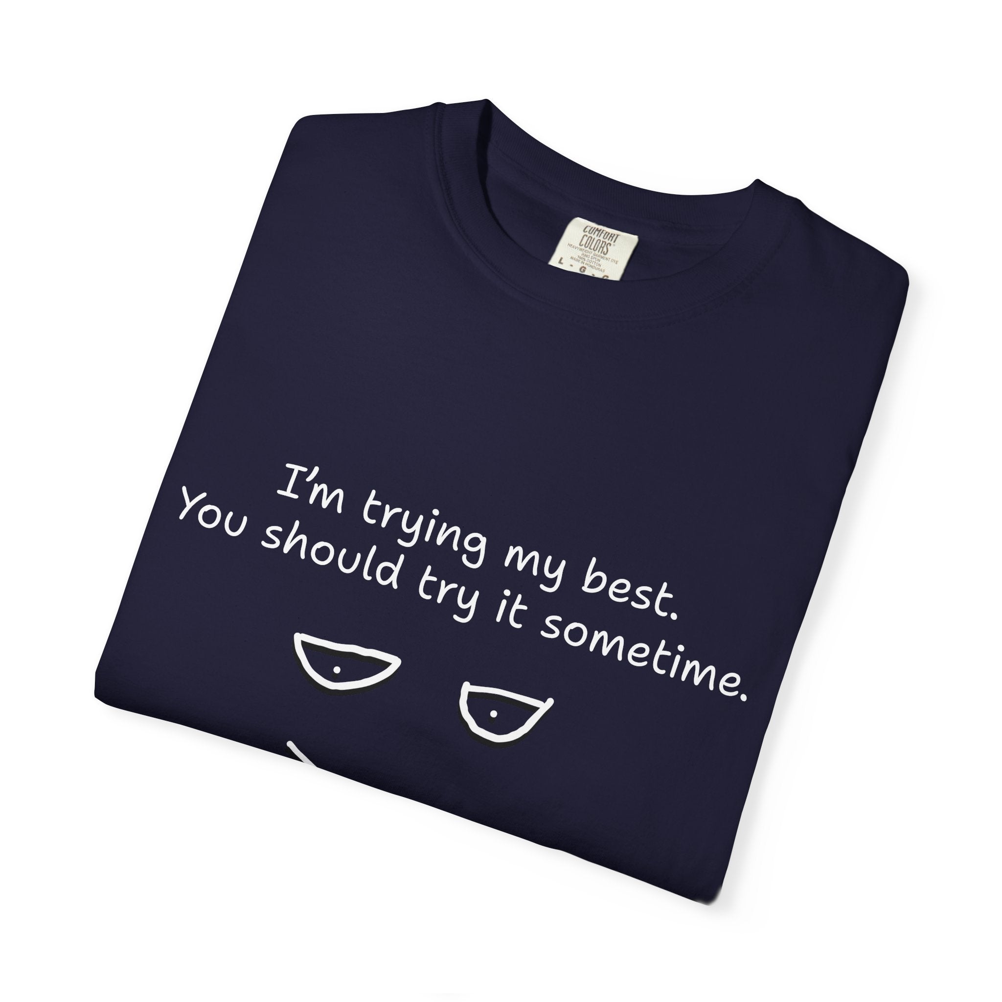 T-Shirt — “I’m Trying My Best. You Should Try It Sometime.” Minimalist Face Tee