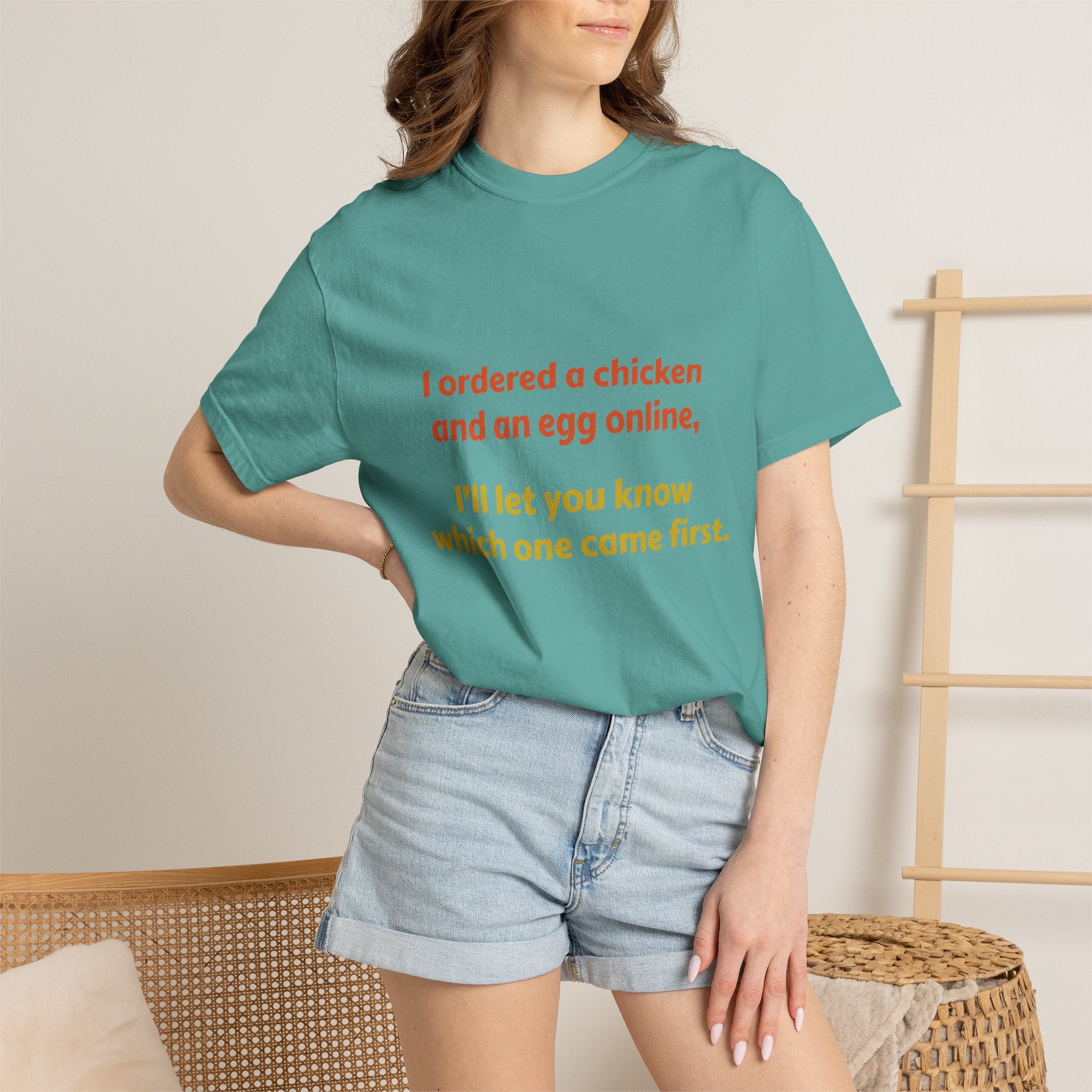 Graphic T-Shirt — 'I ordered a chicken and an egg online, I'll let you know which one came first.'