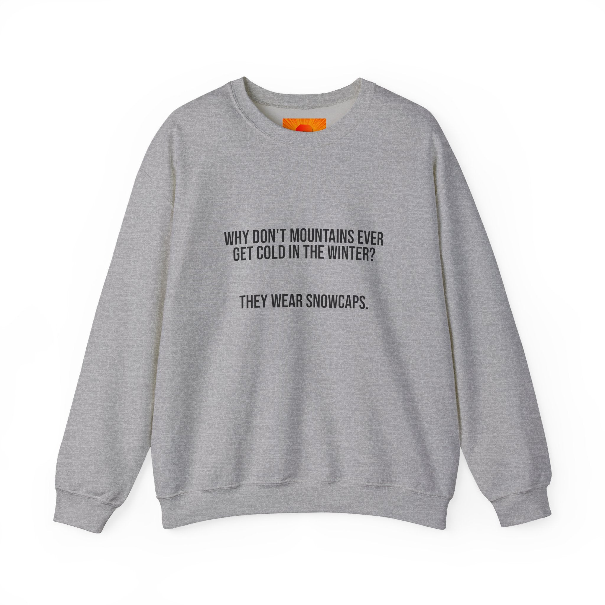 Crewneck Sweatshirt - 'Why Don't Mountains Ever Get Cold? They Wear Snowcaps.' Funny Winter Ski Pullover