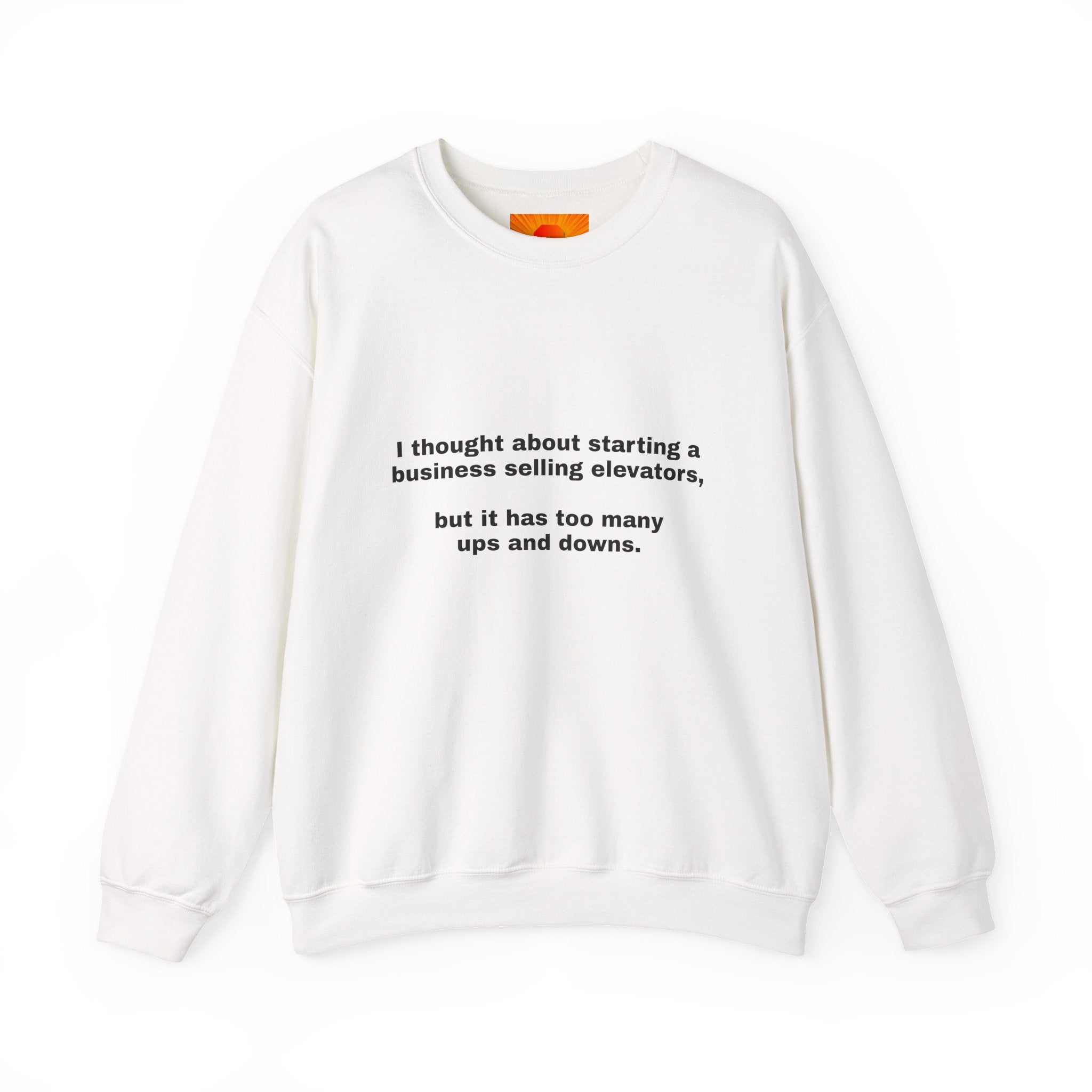 Crewneck Sweatshirt - Funny 'Business Selling Elevators' Quote
