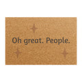 Doormat — "Oh great. People." Funny Sarcastic Coir Welcome Mat