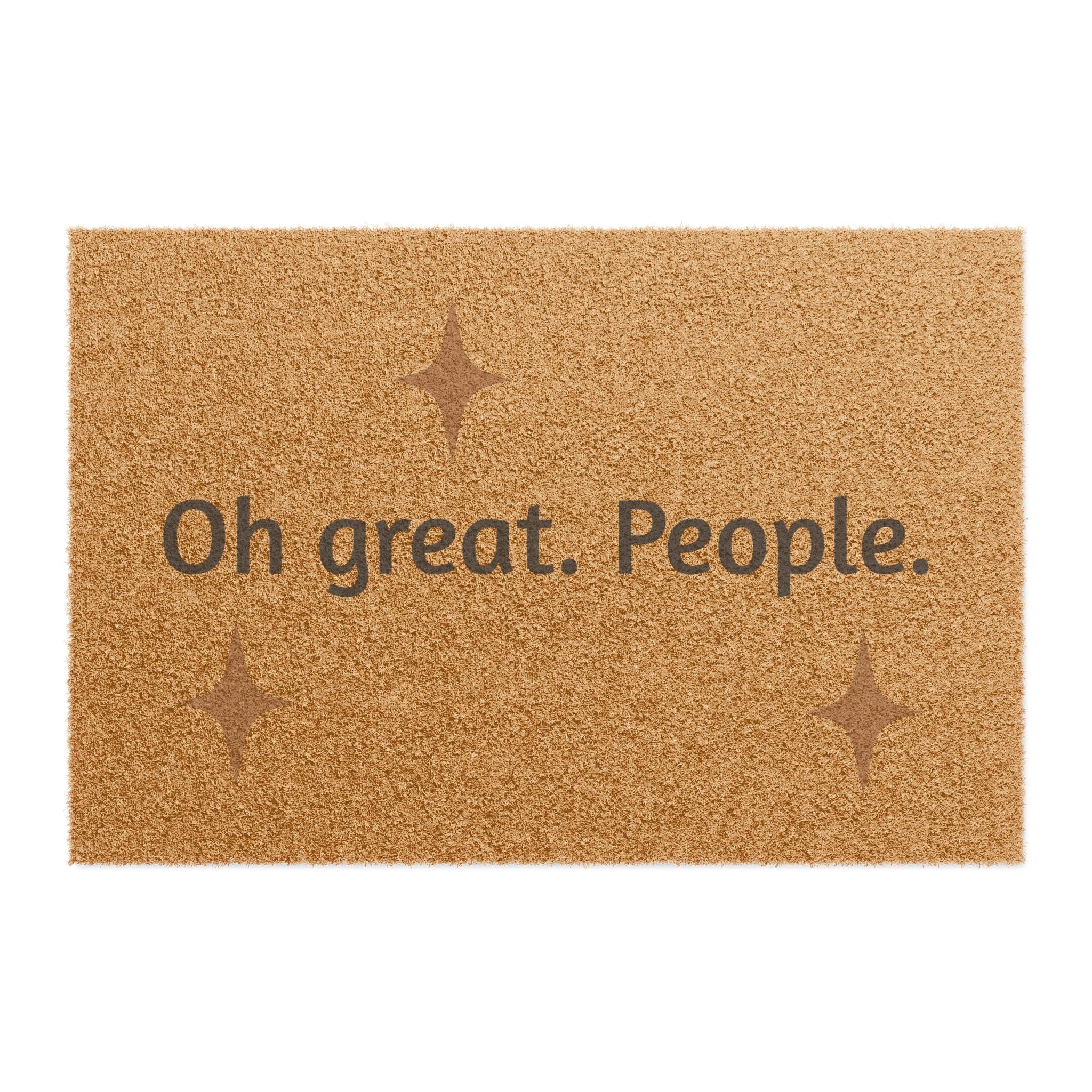 Doormat — "Oh great. People." Funny Sarcastic Coir Welcome Mat