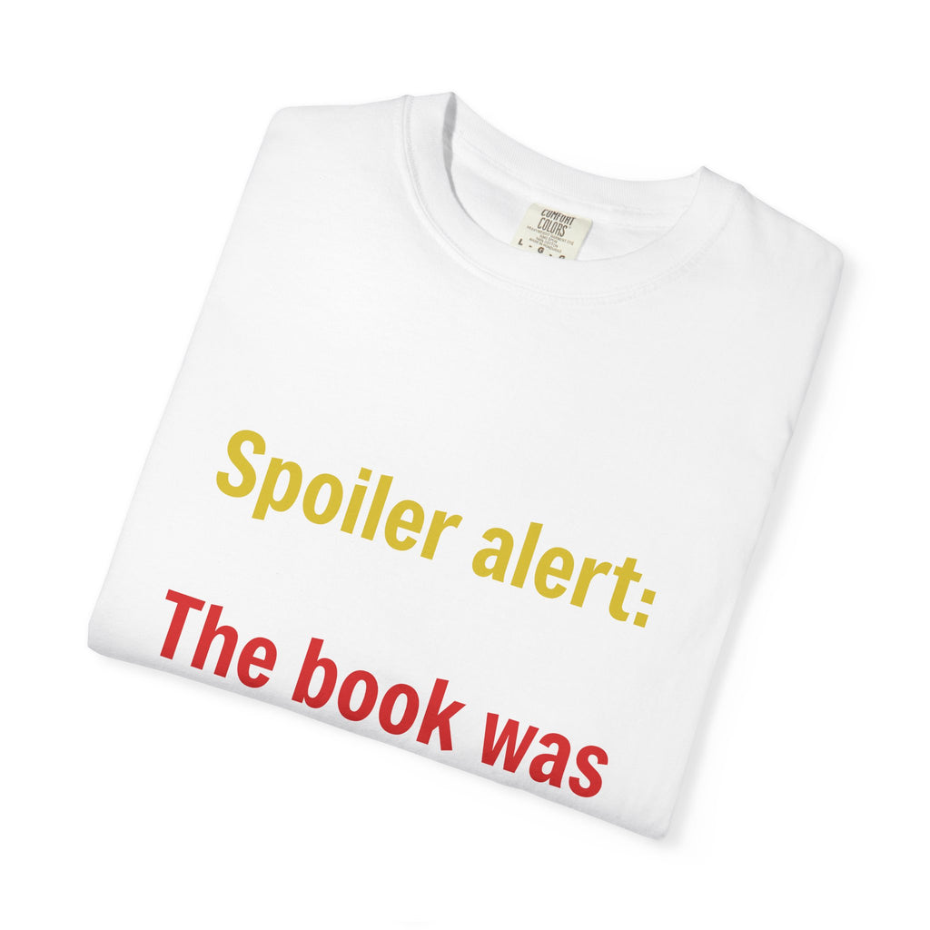 T-Shirt — "Spoiler alert: The book was better." Literary Reader Tee