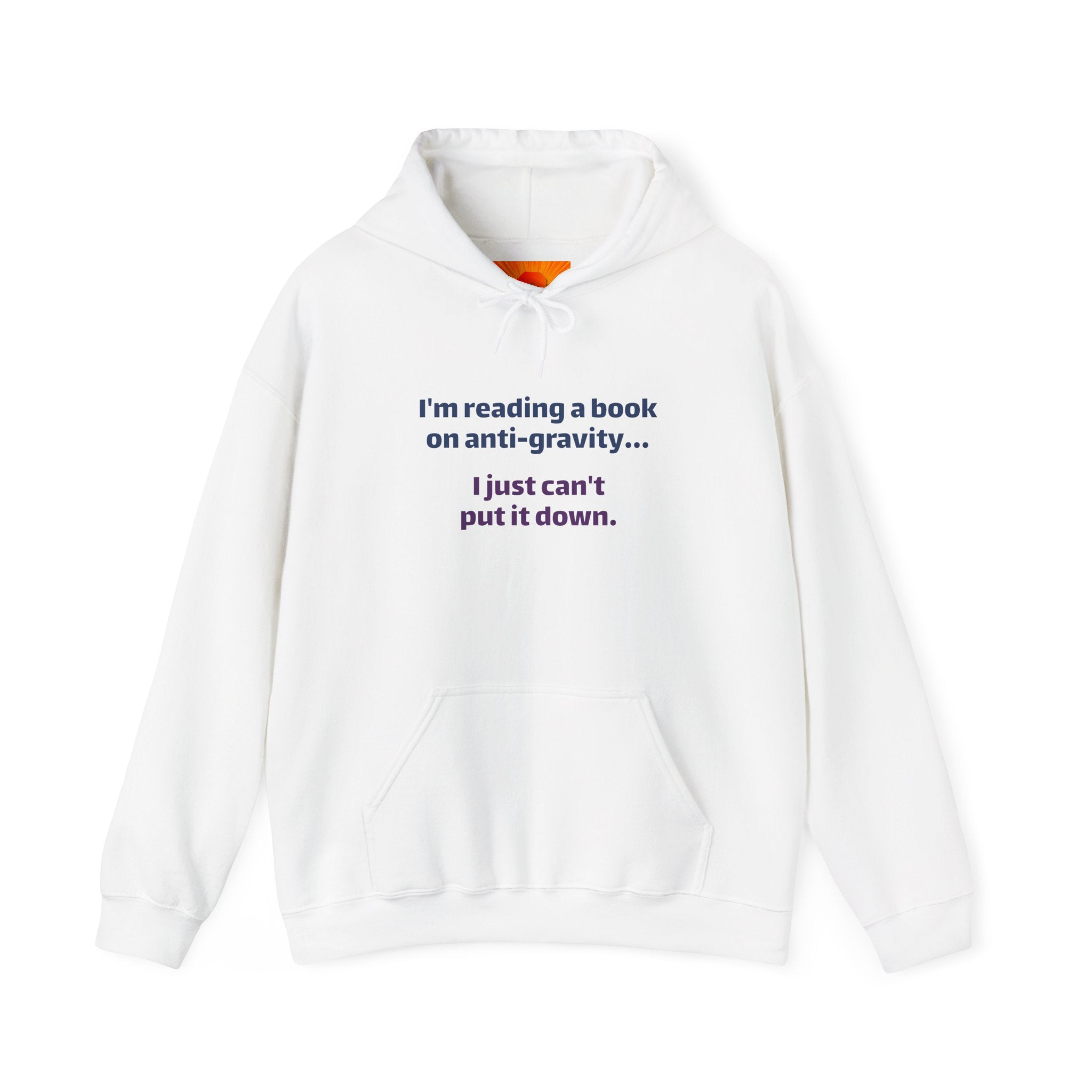 Book Lover Hoodie - "I'm reading a book on anti-gravity... I just can't put it down."
