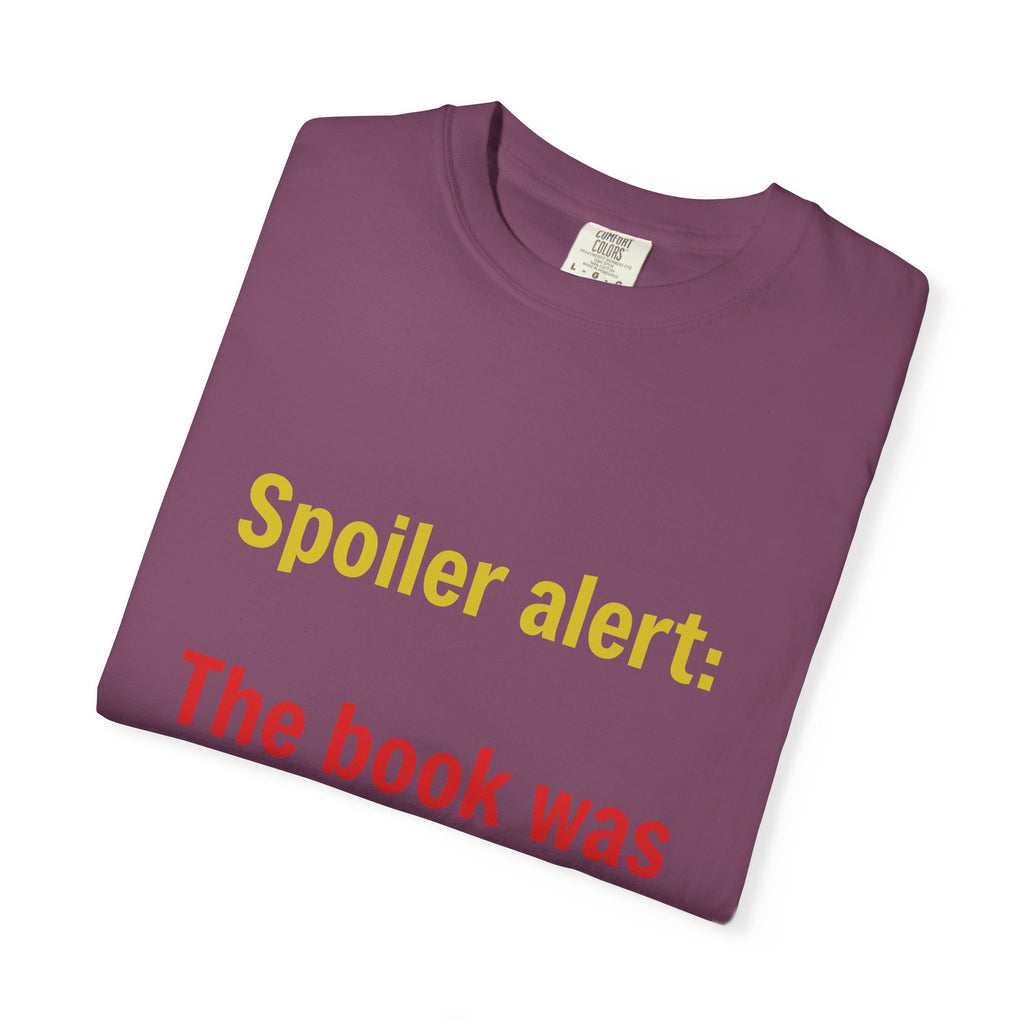 T-Shirt — "Spoiler alert: The book was better." Literary Reader Tee