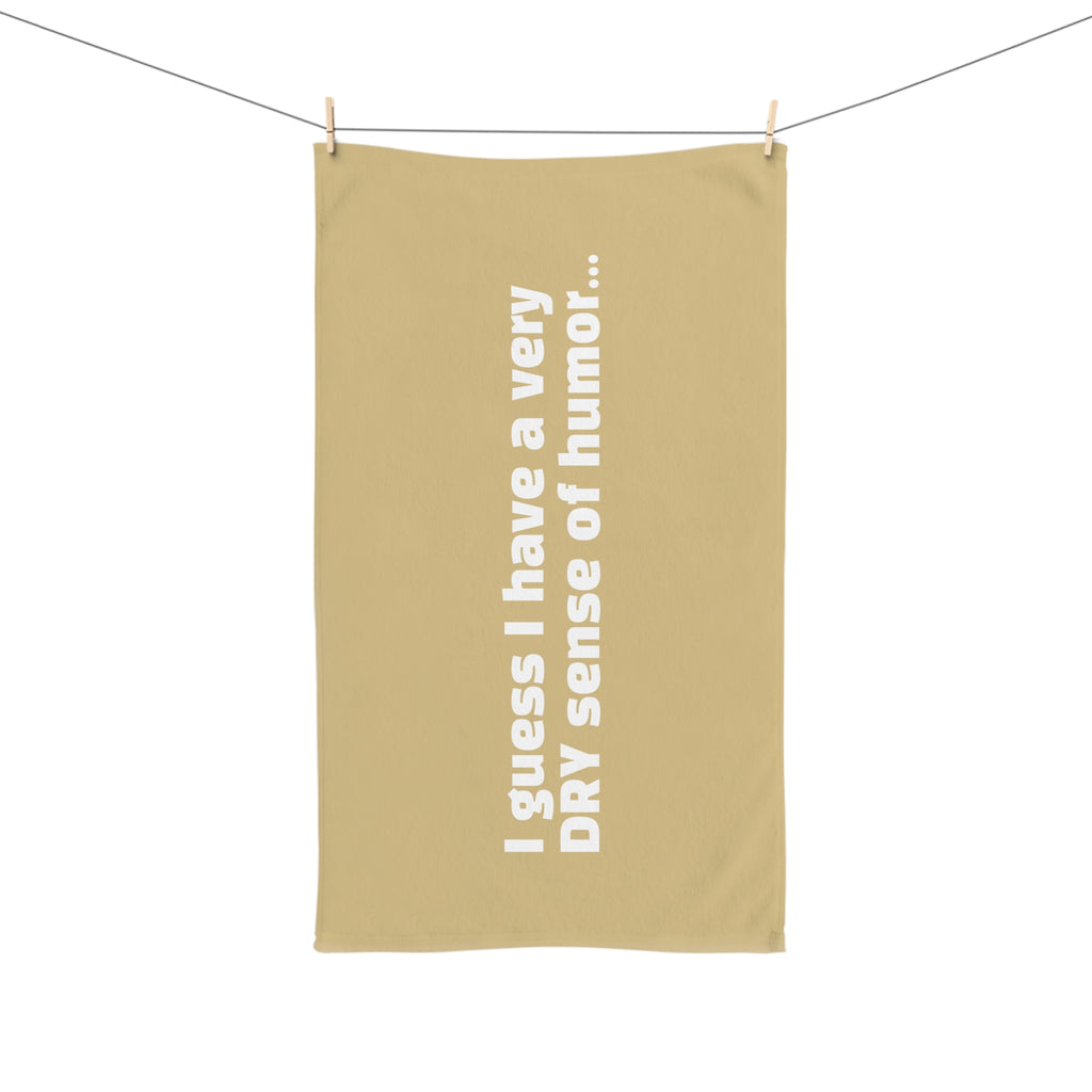 Hand Towel — "I Guess I Have a Very DRY Sense of Humor" Funny Kitchen Hand Towel