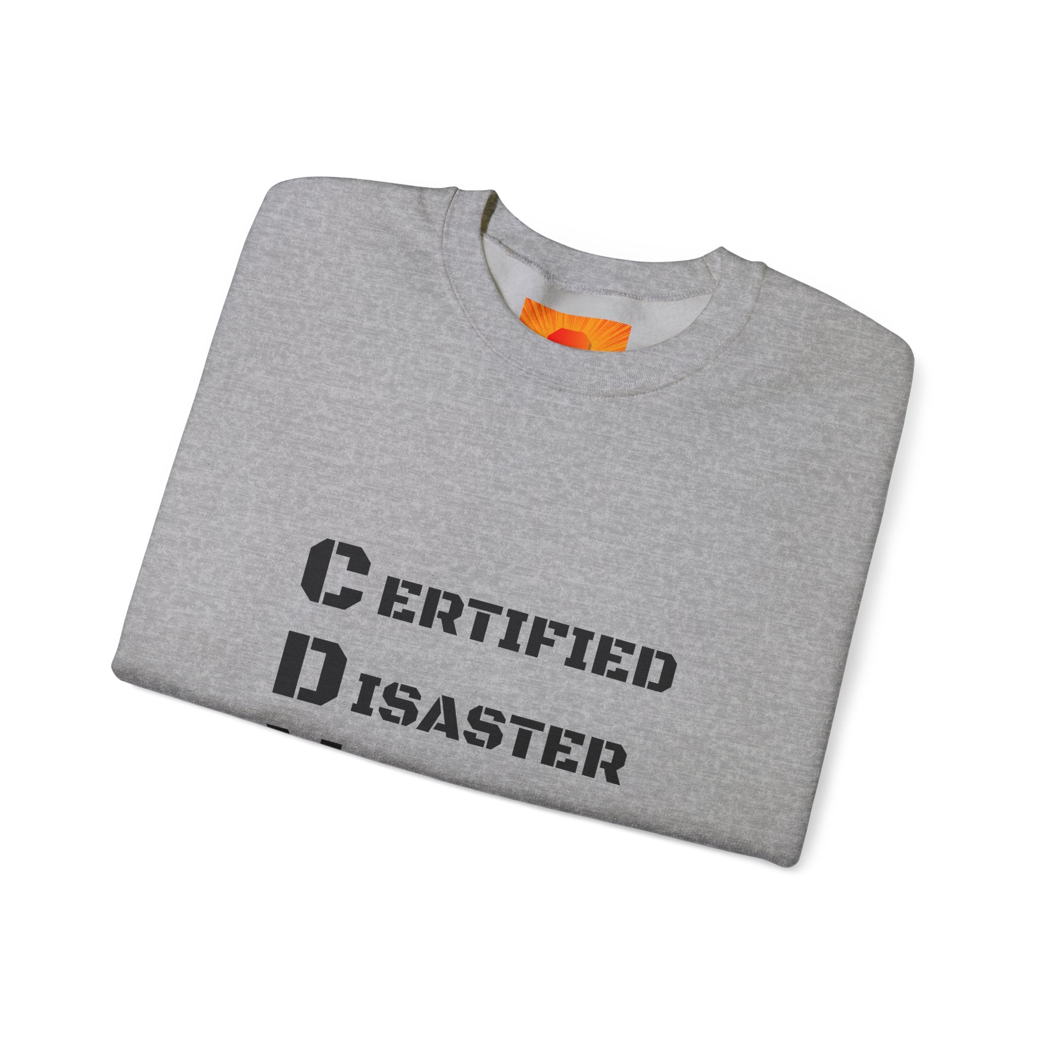 Certified Disaster Magnet Crewneck Sweatshirt — Funny Sarcastic Graphic Sweatshirt