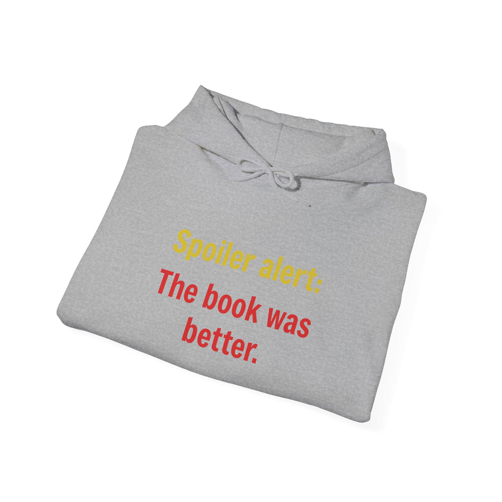Spoiler Alert Hoodie - "The Book Was Better" Literary Reader Sweatshirt