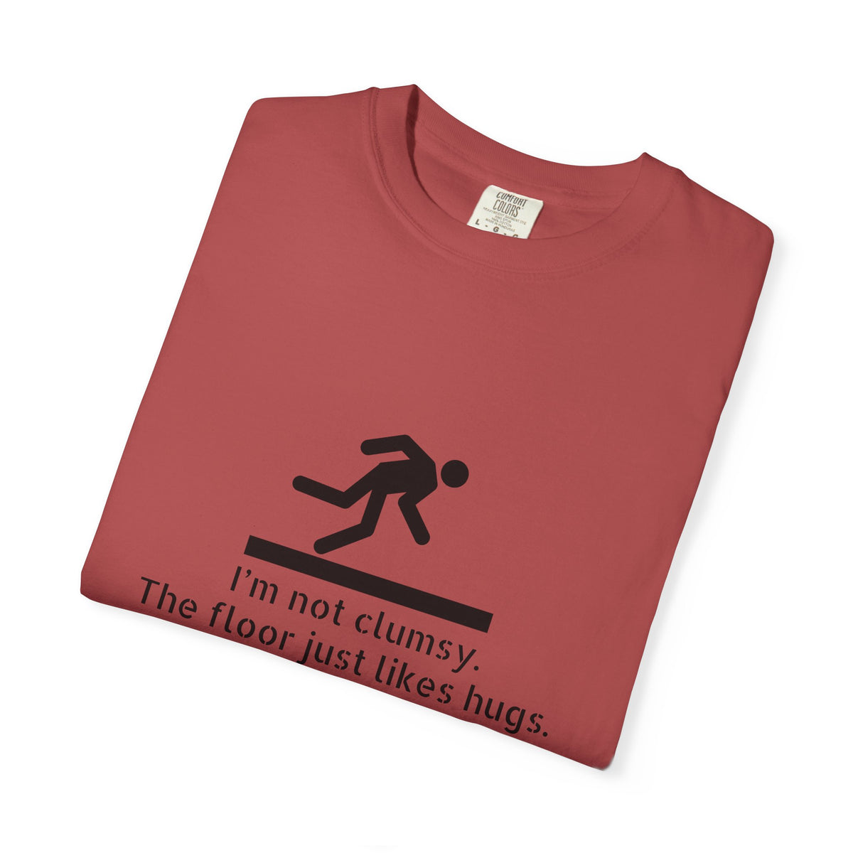 Funny "I'm Not Clumsy, The Floor Just Likes Hugs" T-Shirt