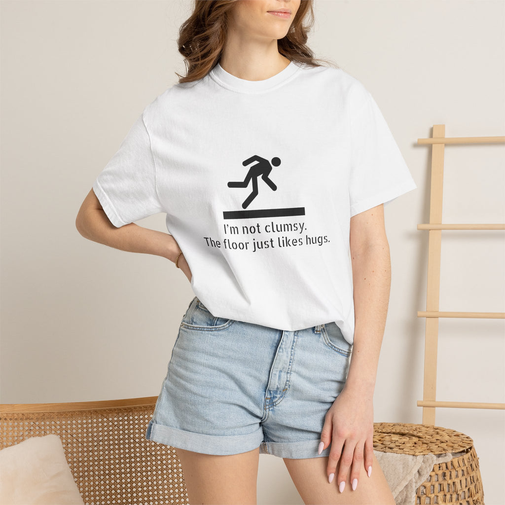 Funny "I'm Not Clumsy, The Floor Just Likes Hugs" T-Shirt