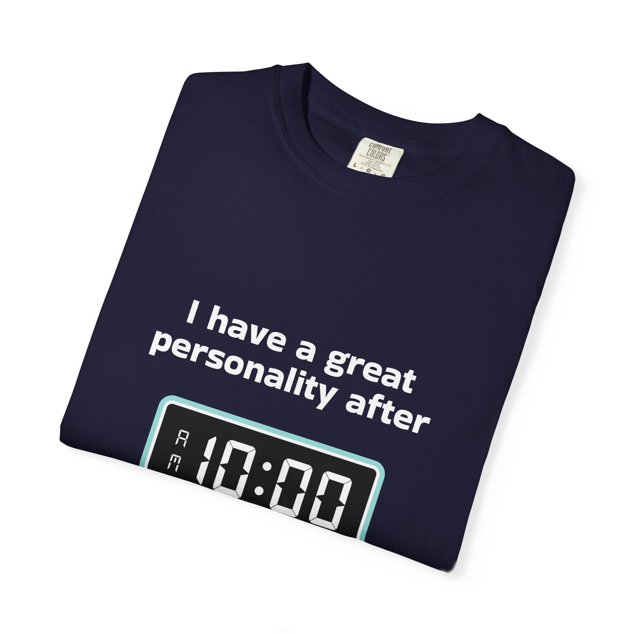 T-Shirt — "I Have a Great Personality After 10:00" Funny Morning Alarm Tee