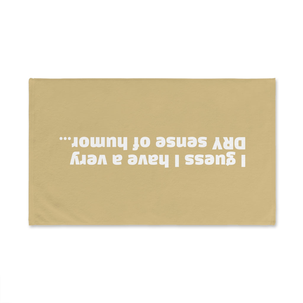 Hand Towel — "I Guess I Have a Very DRY Sense of Humor" Funny Kitchen Hand Towel