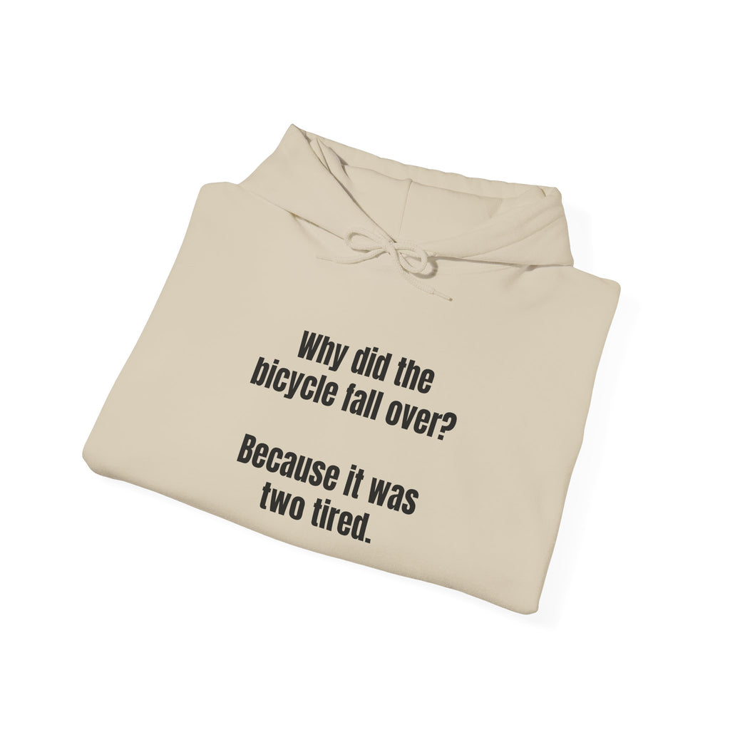 Funny Bike Joke Hoodie – "Why did the bicycle fall over? Because it was two tired."