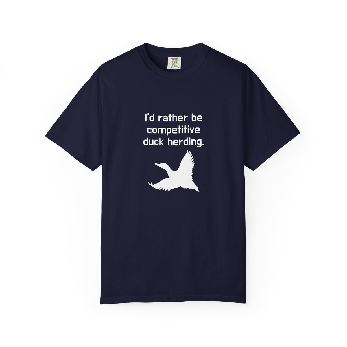 Duck Herding T-Shirt — "I'd Rather Be Competitive Duck Herding" Funny Tee