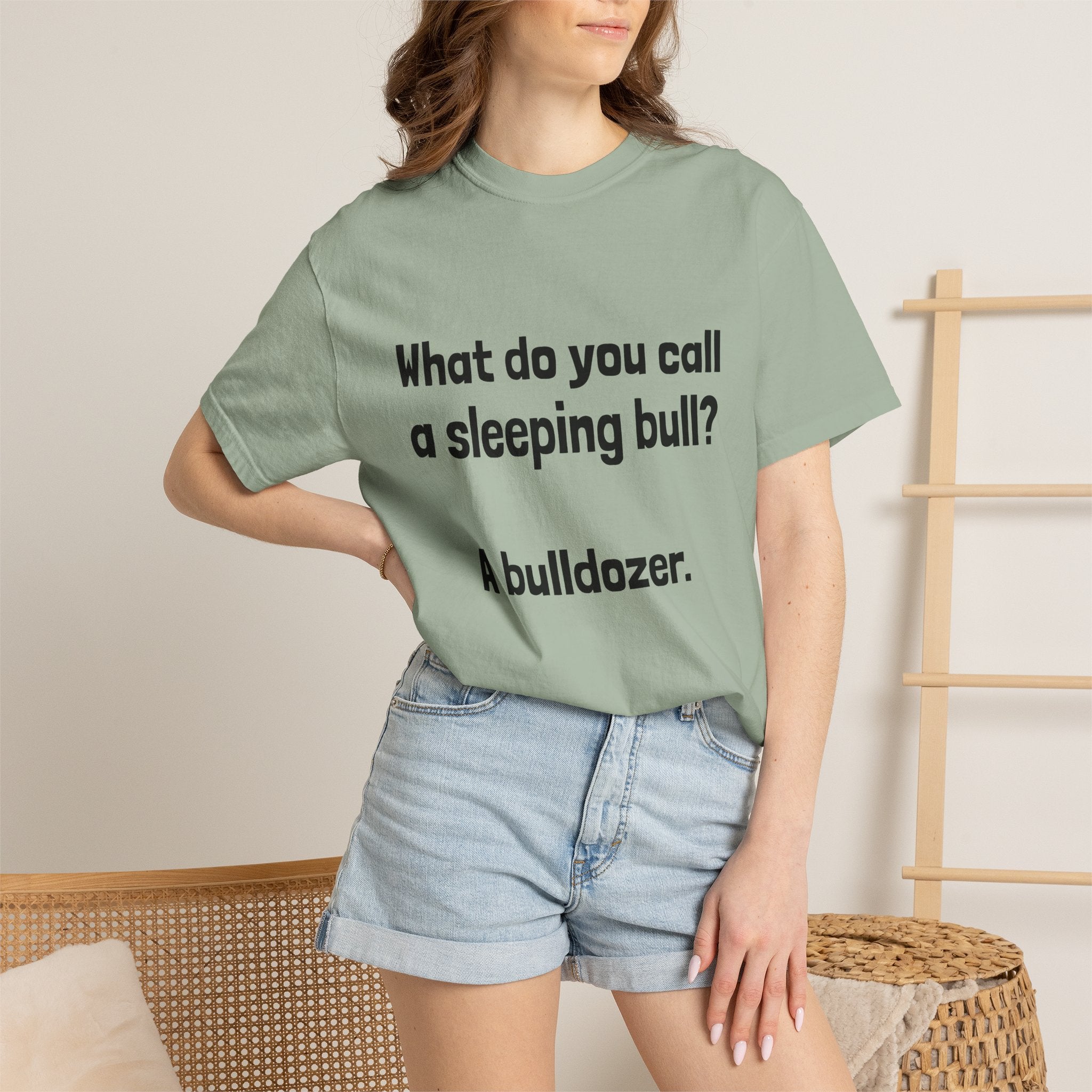 Bulldozer Joke T-Shirt — "What do you call a sleeping bull? A bulldozer."