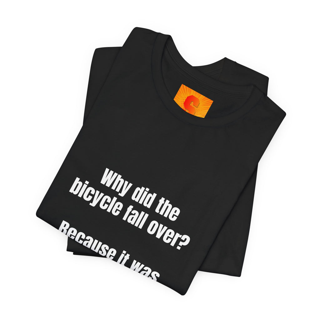 Funny Bicycle Joke T‑Shirt - "Why did the bicycle fall over? Because it was two tired."