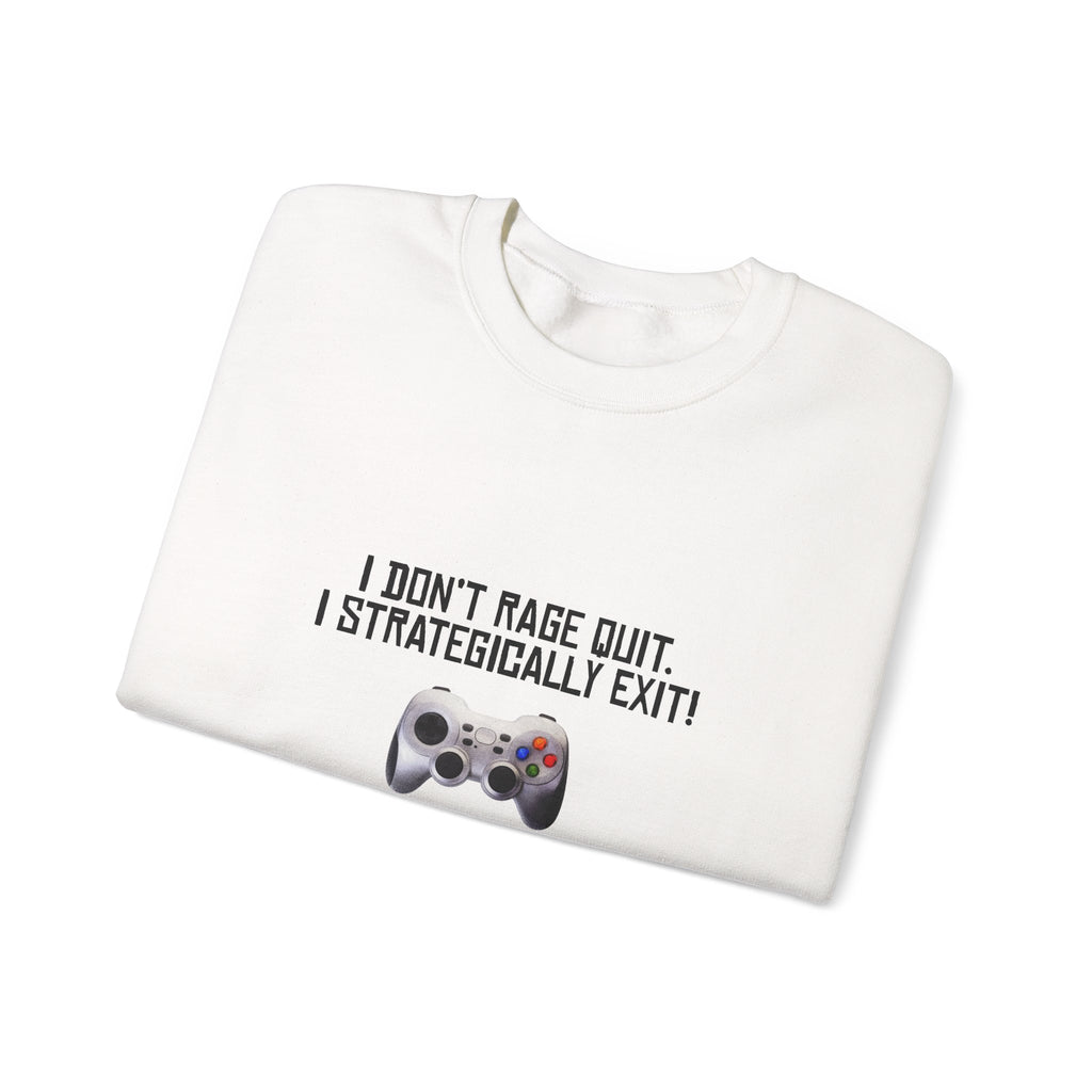 Gaming Sweatshirt - "I Don't Rage Quit, I Strategically Exit" Crewneck