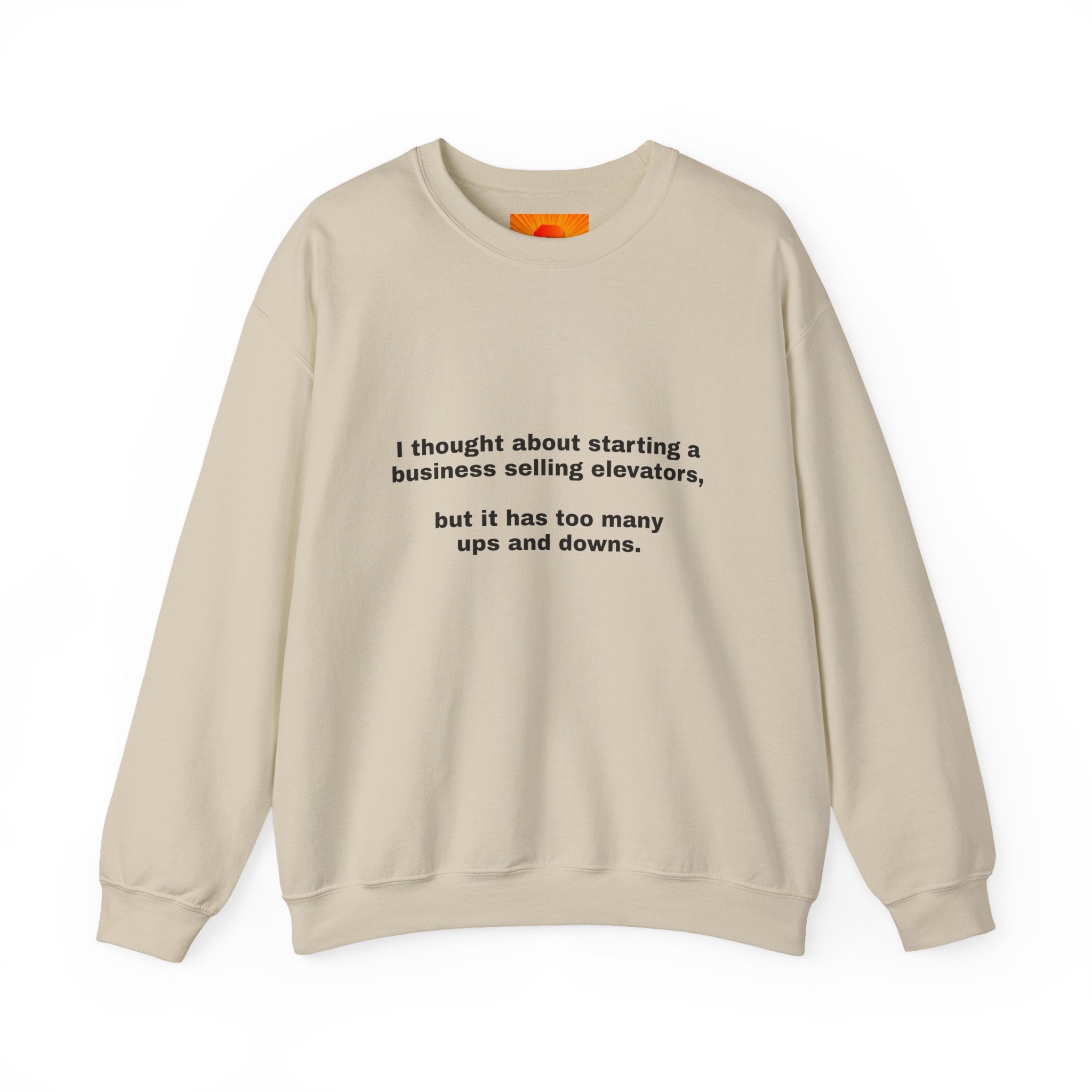 Crewneck Sweatshirt - Funny 'Business Selling Elevators' Quote