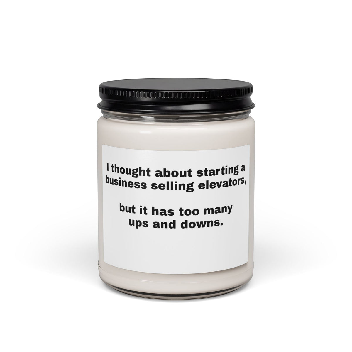Funny Quote Soy Candle — "I Thought About Starting a Business Selling Elevators…" 9oz